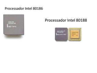 Processador Intel 80186


                          Processador Intel 80188
 