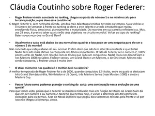 Cláudia Coutinho sobre Roger Federer:<br />Roger Federer é mais constante no ranking, chegou no posto de número 1 e no máx...