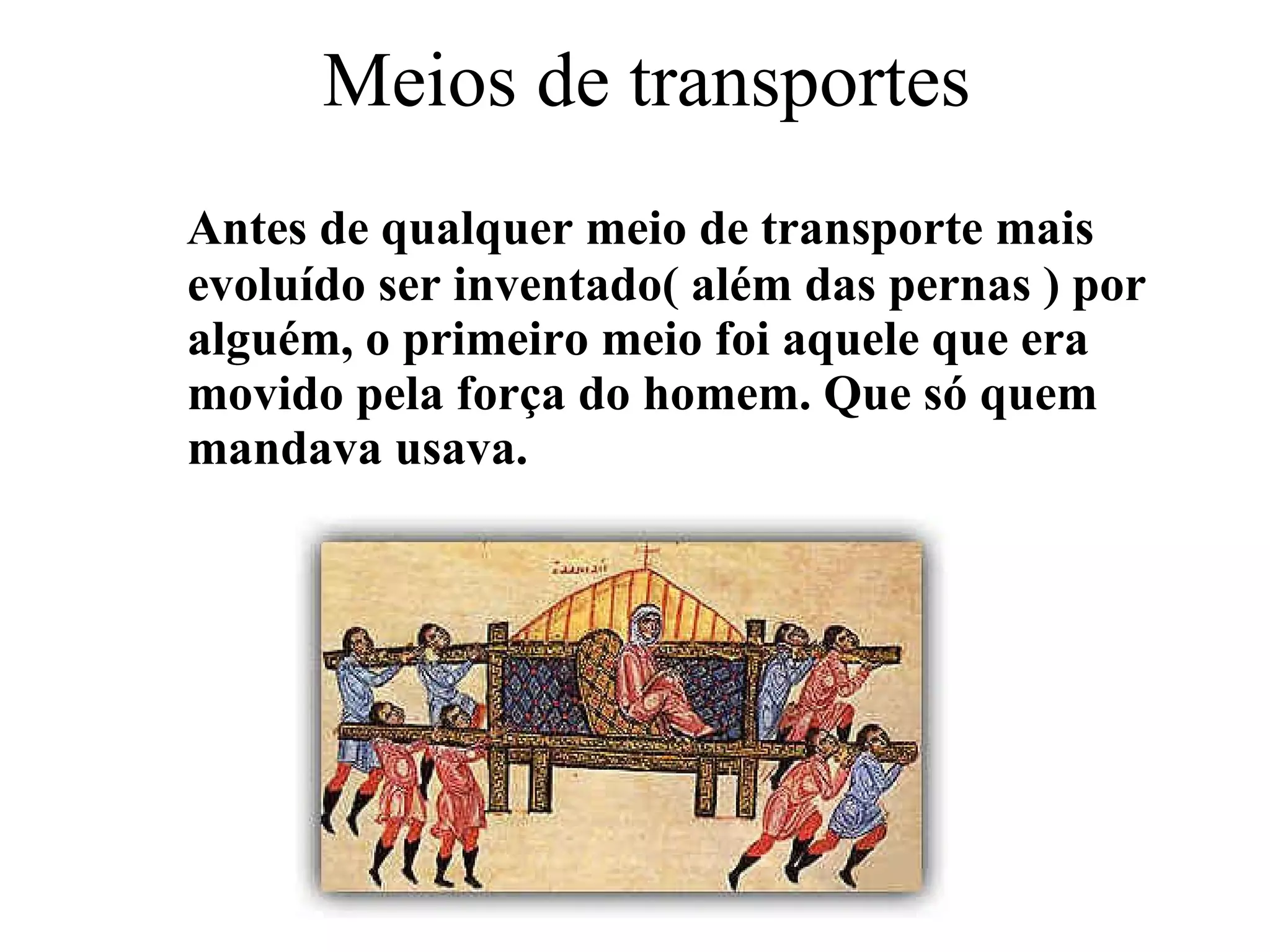 A evolução tecnológica dos Meios de Transportes | PPT