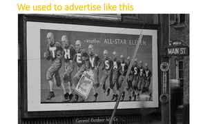 We used to advertise like this
 