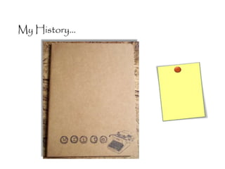 My History...
 
