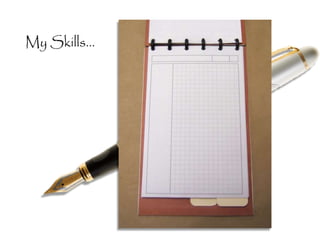 My Skills...
 