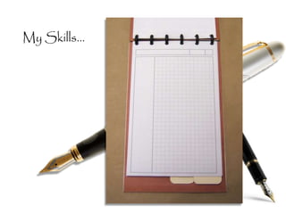 My Skills...
 