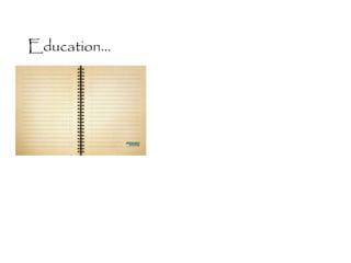 Education...
 