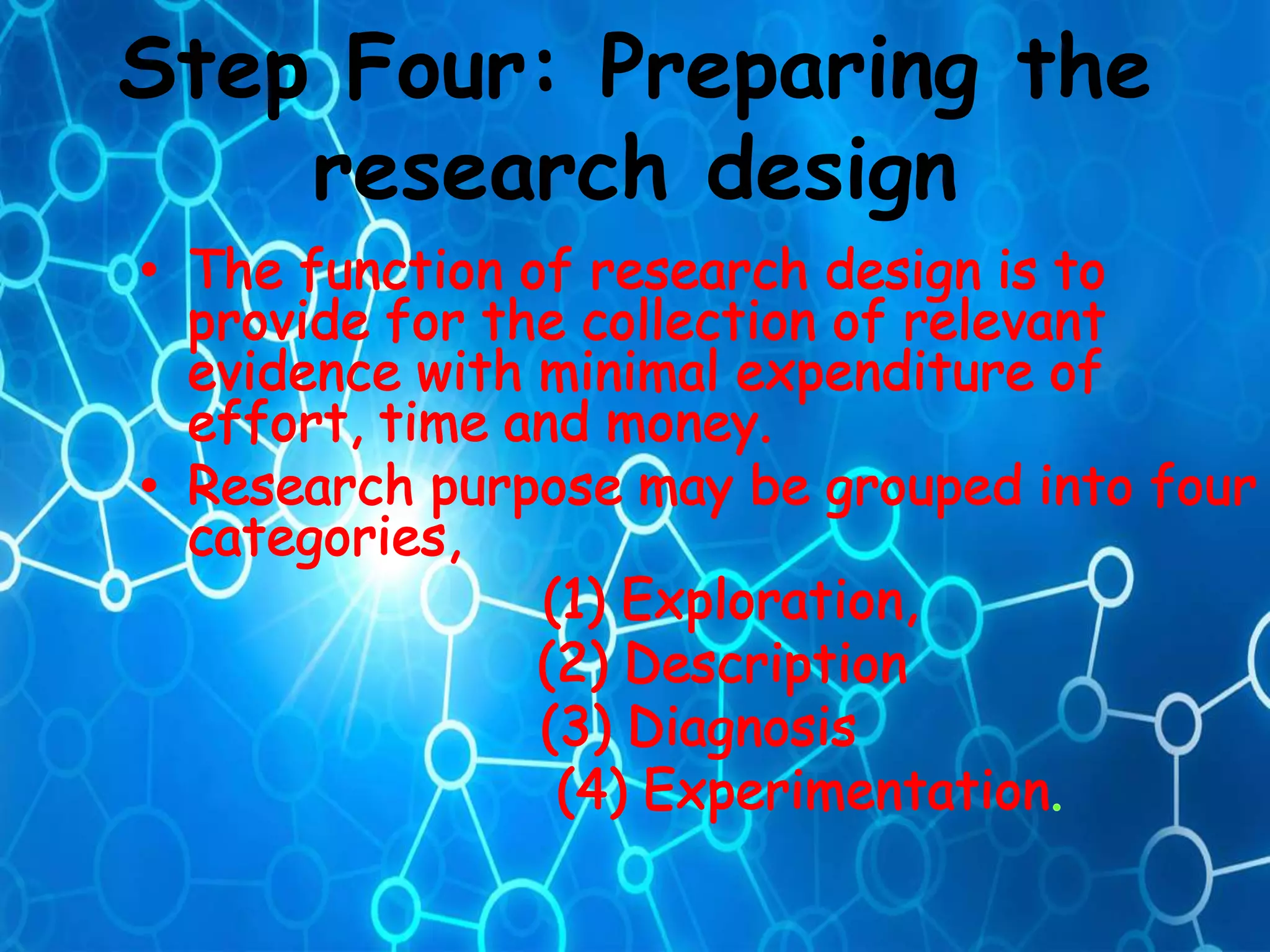 Step Four: Preparing the
research design
 