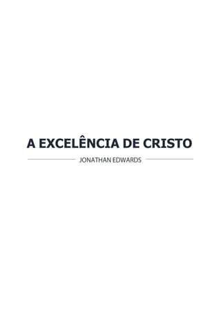 A EXCELÊNCIA DE CRISTO
 