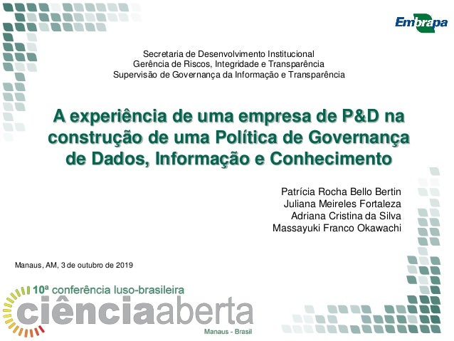 A experiência de uma empresa de P&D na
construção de uma Política de Governança
de Dados, Informação e Conhecimento
Manaus...