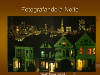 Fotografando à Noite
 