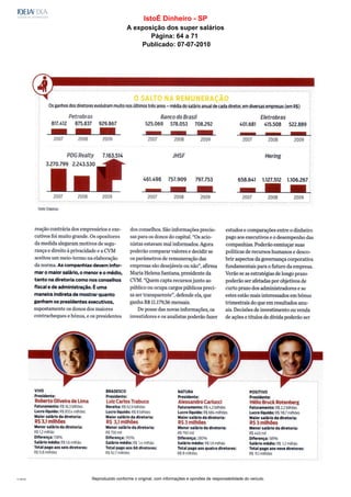 Reproduzido conforme o original, com informações e opiniões de responsabilidade do veículo.11:45:23
IstoÉ Dinheiro - SP
A exposição dos super salários
Página: 64 a 71
Publicado: 07-07-2010
 