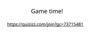 https://quizizz.com/join?gc=73715481
Game time!
 
