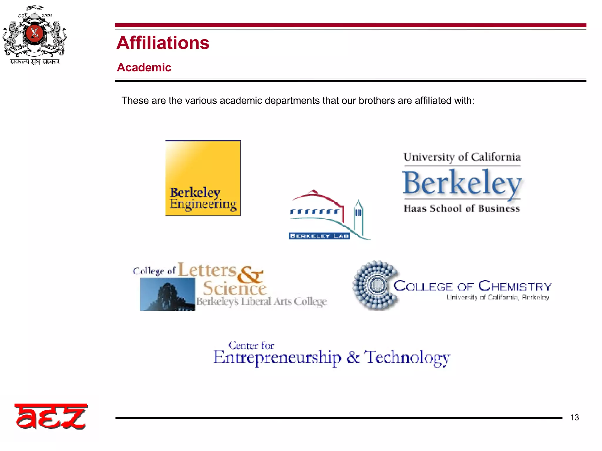 These are the various academic departments that our brothers are affiliated with: Affiliations Academic   