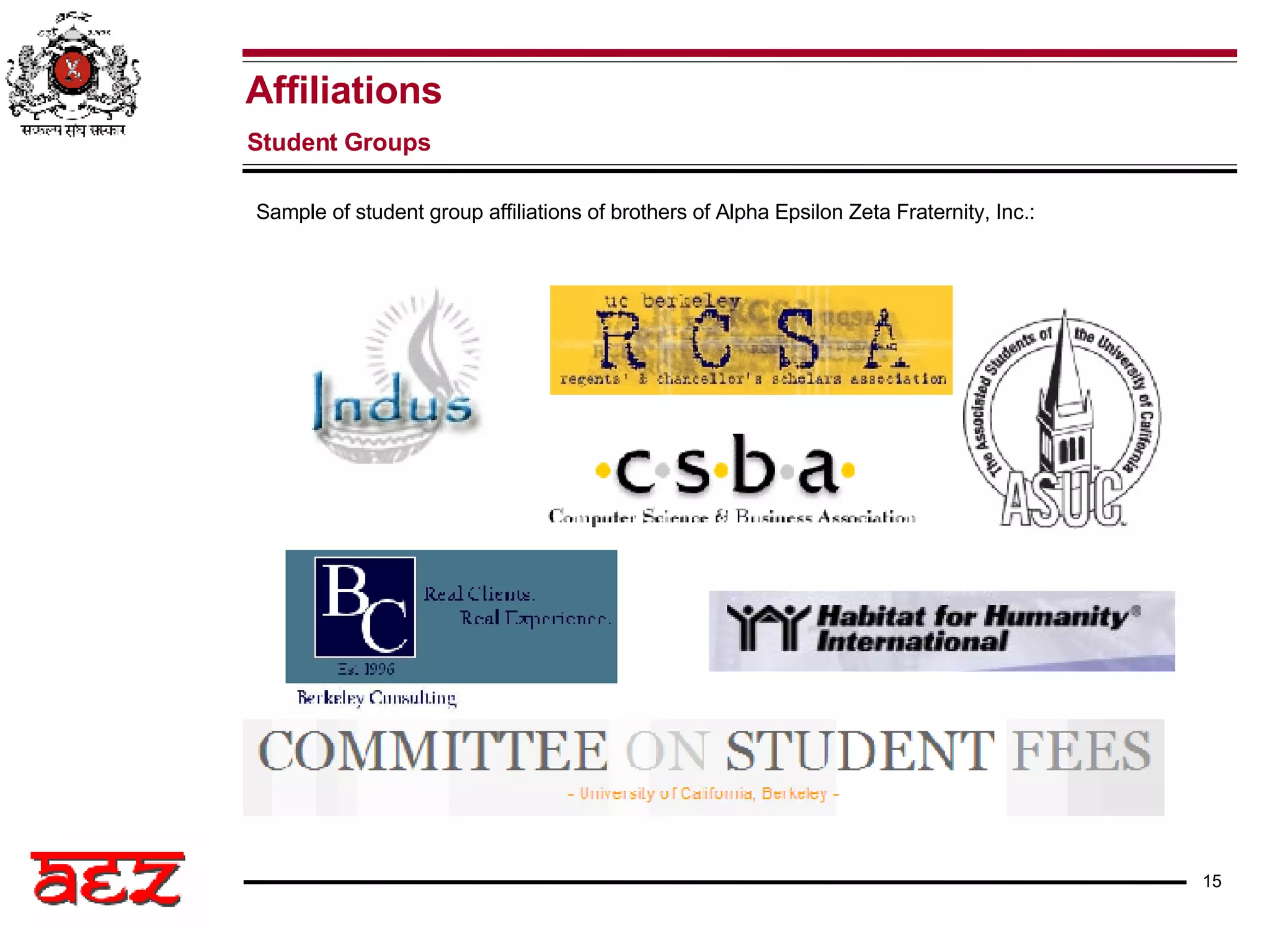 Sample of student group affiliations of brothers of Alpha Epsilon Zeta Fraternity, Inc.:  Affiliations Student Groups 