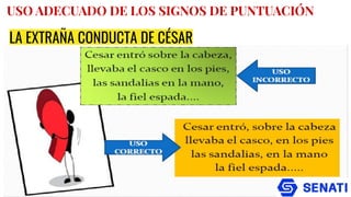 LA EXTRAÑA CONDUCTA DE CÉSAR
USO ADECUADO DE LOS SIGNOS DE PUNTUACIÓN
 