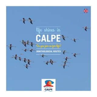 Do you join us for life?
life shines in
ORNITHOLOGICAL ROUTES
CALPE
 