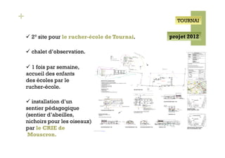 +                                                                                                                                                                                                                                                                                                                                                                                                                                                                                                                                                                                                                                                                                                                                                                                                                                                                                                                                                                                                                                              TOURNAI


      2° site pour le rucher-école de Tournai.                                                                                                                                                                                                                                                                                                                                                                                                                                                                                                                                                                                                                                                                                                                                                                                                                                                                                                                       projet 2012

      chalet d’observation.                                                                                                                                                                                                                                                 Bois
                                                                                                                                                                                                                                                                                                                                                                                                                                                                           42




                                                                                                                                                                                                                                                                                                                                                                                                                                                                                                  41




                                                                                                                                                                                                                                                                                                                                                                                                                                                                                                                                         40




                                                                                                                                                                                                                                                                                                                                                                                                                                                                                                                                                                           39
                                                                                                                                                                                                                                                                                                                                                                                                                                                                                                                                                                                                                                                                                                                                                                                                                                                                                                                                                                                                                                                                                                                                        MAITRE DE
                                                                                                                                                                                                                                                                                                                                                                                                                                                                                                                                                                                                                                                                                                                                                                                                                                                                                                                                                                                                                                                                                                                                        L'OUVRAGE

                                                                                                                                                                                                                                                                                                                                                                                                                                                                                                                                                                                                                                                                                                                                                                                                                                                                                                                                                                                                                                                                                                                                        OBJET
                                                                                                                                                                                                                                                                                                                                                                                                                                                                                                                                                                                                                                                                                                                                                                                                                                                                                                                                                                                                                                                                                                                                                                                 PROVINCE DE HAINAUT
                                                                                                                                                                                                                                                                                                                                                                                                                                                                                                                                                                                                                                                                                                                                                                                                                                                                                                                                                                                                                                                                                                                                                                        Commune de 7503 Froyennes (Entité de Tournai)
                                                                                                                                                                                                                                                                                                                                                                                                                                                                                                                                                                                                                                                                                                                                                                                                                                                                                                                                                                                                                                                                                                                                                                                 Union professionnelle "LES MOUQUIEUX" représentée par son Président
                                                                                                                                                                                                                                                                                                                                                                                                                                                                                                                                                                                                                                                                                                                                                                                                                                                                                                                                                                                                                                                                                                                                                                                 Mr. STREBELLE Jean-Luc
                                                                                                                                                                                                                                                                                                                                                                                                                                                                                                                                                                                                                                                                                                                                                                                                                                                                                                                                                                                                                                                                                                                                                                                 Avenue des Héros leuzois, 53
                                                                                                                                                                                                                                                                                                                                                                                                                                                                                                                                                                                                                                                                                                                                                                                                                                                                                                                                                                                                                                                                                                                                                                                 7900 Leuze-en-Hainaut

                                                                                                                                                                                                                                                                                                                                                                                                                                                                                                                                                                                                                                                                                                                                                                                                                                                                                                                                                                                                                                                                                                                                                                                 IMPLANTATION D'UN RUCHER
                                                                                                                                             LEGENDE
                                                                                                                                                                                                                                                                                                                                                                                                                                                                                                                                                                                10

                                                                                                                                                                                                                                                                                                                                                                                                                                                                                                                                                                                                      S TC
                                                                                                                                                                                                                                                                                                                                                                                                                                                                                                                                                                                                       10. 308                                                                                                                                                                                                                                                                                                                                                                                                                                                                                                                                                                                                                           (abri ouvert + chalet - rangement de matériel)

                                                                                                                                                                                                                                                                      420
                                                                                                                                                                                                                                                                                                  850
                                                                                                                                                                                                                                                                                                  Limite du terrain                                                                                                                                                                                                                                                                                                                                                                                                                                                                                                                                                                                                                                                                                                                                                                                                                     SITUATION
                                                                                                                                                                                                                                                                                                                                                                                                                                                 Haie de peupliers                                                                                                                                                                                                                                                                                                                                                                                                                                                                                                                                                                                                                                                                                                               Rue des Déportés, 2
                                                                                                                                                                                                                                                                                                                                                                                                                                                                                                                                                                                                                                           37

                                                                                                                                                                                                                                                               3332




                                                                                                                                                         PROJET                                                                                                              47
                                                                                                                                                                                                                                                                                                  31
                                                                                                                                                                                                                                                                                                                                  46                                                                                                                                                                                       23
                                                                                                                                                                                                                                                                                                                                                                                                                                                                                                                                                                                                                                                                                                                                                                                                                                                                                                                                                                                                                                                                                                                                        CADASTRE                                 7503 Froyennes




                                                                                                                                                                                                                                 Limite du terrain
                                                                                                                                                                                                                                                                                                  9. 736                30                                           28                                27                                   26        44
                                                                                                                                                                                                                                                                                                                                                 29                                                                                                                                     24                  43
                                                                                                                                                                                                                                                                                                                                                                                    45                 9. 772                                                     25                                                       9. 940




                                                                                                                                                                                                                                               412
                                                                                                                                                                                                                                                                                                                        9. 739                   9. 587              9. 689                                                                 9. 760
                                                                                                                                                                                                                                                                                                                                                                                                                                                                                        9. 796




                                                                                                                                                                                                                                                                                                                                                                    13
                                                                                                                                                                                                                                                                                                                                                                                                                                                                  9. 760



                                                                                                                                                                                                                                                                        80             360                   410
                                                                                                                                                                                                                                                                                                                                                                                                                                                                                                                                                  12




                                                                                                                                                                                                                                                                  80
                                                                                                                                                                                                                                                                                                                                                                                                                                                                                                                                                                                                                                                                                                                                                                                                                                                                                                                                                                                                                                                                                                                                                                                 Tournai 32e Division, Section B, n° 202d
                                                                                                                                                                                                                                                                                                                                                                                                                                                                                                                                                                                                                      9

                                                                                                                                                                                                                                                          33


                                                                                                                                                                                                                                                                                                                                                                                                                                                                                                                                                                                                                                                                         38




                                                                                                                                                                                                                                                                                                                                                                   ABRI OUVERT
                                                                                                                                                                                                                                                          34




                                                                                                                                                                                                                                                                                                                                                                   10 ruches en bois
                                                                                                                                                         BATIMENTS EXISTANTS                                                                                                                               16                                                                                                                                                                                                                                                                                                                                                                                                                                                                                                                                                                                                                                                                                                                                                                                                                           ETUDE                                    SITUATION 1/25000




                                                                                                                                                                                                                                                               1060
                                                                                                                                                                                                                                                     34




                                                                                                                                                                                                                                                                                                                                                                                                                                                                                                                                                                                                                                       8

                                                                                                                                                                                                                                                                                                                                                                                                                                                                                                                                                                                                                                                                                                                                                                                                                                                                                                                                                                                                                                                                                                                                                                                 EXTRAIT CADASTRAL 1/2000
                                                                                                                                                                                                          Bois




                                                                                                                                                                                                                                                                                                                        1650
                                                                                                                                                                                                                                                                                                                                                                                                                                                                                                                                                                                                                                                                                                                                                                                                                                                                                                                                                                                                                                                                                                                                                                                 IMPLANTATION 1/500




                                                                                                                                                                                                                          45,39 Fossé



                                                                                                                                                                                                                                                                             110
                                                                                                                                                                                                                                                                                                                                                                                                                                                                  2
                                                                                                                                                                                                                                                                                                                                                                                       4                                                                                                                1




                                                                                                                                                         IMPLANTATION ARBRES FRUITIERS
                                                                                                                                                                                                                                                                                                                                                                                                                          3




                                                                                                                                                                                                                                                                                                                                            Clôture type Paddock :
                                                                                                                                                                                                                                                                                                                   17




                                                                                                                                                                                                                                                                             400
                                                                                                                                                                                                                                           35
                                                                                                                                                                                                                                                                                                                                            - Matériau type Sapin Rouge du Canada                                             S TA
                                                                                                                                                                                                                                                                                                                                                                                                                              10. 000
                                                                                                                                                                                                                                                                                                                                                                                                                                                                                                                                                  48
                                                                                                                                                                                                                                                                                                                                                                                                                                                                                                                                                                                                                                                                                                                                                                                                                                                                                                                                                                                                                                                                                                                                                                                 PLANS 1/100
                                                                                                                                                                                                                                                                             600
                                                                                                                                                                                                                                                                                             16
                                                                                                                                                                                                                                                                                                           250                              - Hauteur des poteaux 225 cm
                                                                                                                                                                                                                                                                                                                                                             5
                                                                                                                                                                                                                                                                                                                                                                                   6                                                                                         8
                                                                                                                                                                                                                                                                                                                                                                                                                                                                                                            9
                                                                                                                                                                                                                                                                                                                                                                                                                                                                                                                                                                                                                                                           7


                                                                                                                                                                                                                                                                                                                                                                                                                                                                                                                                                                                                                                                                                                                                                                                                                                                                                                                                                                                                                                                                                                                                                                                 ELEVATIONS 1/100
                                                                                                                                                                                                                                                                                                                                                                                                                                        7
                                                                                                                                                                                                                                                                                                                                                                                                                                                                                                                                                                                                                                                                                                                                                                                                                                                                                                                                                                                                                                                                                                                                                                                 COUPES 1/100
                                                                                                                                                                                                                                                                        14                                                                   18                                                                                                                                                                                                                                                                                                                                                                                                                                                                                                                                                                                                                                                                                                                                                                                                                                  PERSPECTIVE AXONOMETRIQUE
                                                                                                                                                                                                              15                                                                                                                                                                                                                                                                                                                                                                                                                                                6




                                                                                                                                                                                                                          Haie de
                                                                                                                                                                                                                                                                                                                                                                                                                                                                                 11




                                                                                                                                                                                                                                                                                                                    CHALET




                                                                                                                                                                                                                          saules
                                                                                                                                                                                                                                                                                                                                                                              12




                                                                                                                                                                                                                                                                            14B                                                                                                            19




      1 fois par semaine,
                                                                                                                                                                                                                                                                                                                   14
                                                                                                                                                                                                                                                                                                                                       13
                                                                                                                                                                                                                                                                                                                                                                                                                                                                                                                                                                                                                                                                                                                                                                                                                                                                                                                                                                                                                                                                                                                                        OBSERVATION(S)
                                                                                                                                                                                                                                                                                                                                                                                                                                                                                                                                                                                                                                                                     5




                                                                                                                                                                                                                                                                                                                                                                                                                                                                                                                      27




                                                                                                                                                                                                                                                                                                                                                                                                                                                                                                                                                                                                                                                                                                                                                                                                                                                                                                                                                                                                                                                                                                                                        -Toutes les études techniques et de stabilité sont à charge de l'Entrepreneur.
                                                                                                                                                                                                                                                                                  18

                                                                                                                                                                                                                                                                                                                                                            BN 1                                       Ancien verger en                                                                                                                                                                                                                                                                                                                                                                                                                                                                                                                                                                                                                                                                                                                 -Toutes les cotes tant extérieures qu'intérieures sont à vérifier avant la mise en fabrication
                                                                                                                                                                                                                                                                                                                                                                                                       cours de réhabilitation                                                                                                                                                                                                         3,3
                                                                                                                                                                                                                                                                                                                                                                                                                                                                                                                                                                                                                                                                              4
                                                                                                                                                                                                                                                                                                            19
                                                                                                                                                                                                                                  17
                                                                                                                                                                                                                                                                                                                                                                                                                                                                                       25




                                                                                                                                                                                                                                                                                                                                                                                                                                                                                                                                                             26

                                                                                                                                                                                                                                                                                                                                                                                                                                                                                                                                                                                                                                                                                                                                                                                                                                                                                                                                                                                                                                                                                                                                        -Les fondations seront posées sur bon sol: 1,5 kg/cm! à vérifier par l'Entrepreneur.
                                                                                                                                                                                                                                                                                                                                                                                                                                                                                                                                                                                                                 11
                                                                                                                                                                                                                                                                                                                                                                                                                                                                                                                                                                                          12




                                                                                                                                                                                                                                                                                                                                                                                                                                                                23
                                                                                                                                                                                                                                                                                                                                                                                                                                                                                                                                                                                                                                                                                  3
                                                                                                                                                                                                                                                                                                                                                                                                                                                                                                                                                                                                                                                                                                                                                                                                                                                                                                                                                                                                                                                                                                                                        -L'établissement du niveau "fini" du bâtiment doit être réalisé en présence du Maître de l'Ouvrage et faire l'objet de son plein
                                                                                                                                                                                                                                                                                                                                                                                                                                                                                                                                                                                                                                                                                                                                                                                                                                                                                                                                                                                                                                                                                                                                         accord, ceci au moment de l'implantation du bâtiment, et selon l'avis des services compétents, repris sur le permis d'urbanisme.
                                                                                                                                                           2
                                                                                                                                                                                                                                                                                                                                                                                                                                                                                                                                                                                           13
                                                                                                                                                                                                                                                                                                                                                                                                                                                                                                 24




                                                                                                                                                                                                                                                                                                                                                                                                                                                                                                                                                                                                                                                                                                                                                                                                                                                                                                                                                                                                                                                                                                                                        -Il appartient au Maître de l'Ouvrage de mettre en évidence les limites de propriété (bornes...) en vue de l'implantation.

                                                                                                                                                                                3                                                                                                                                                                                                                                                                                                                                                                                                                                                                                                                                                                                                                                                                                  202 D / pie1




                                                                                                                                                                                                                                                                                                                                                                                                                                                                                                                                                                                                  2,39
                                                                                                                                                                                                                                                                                                                                                                                                                                                                                                                                                                                                                                                                                                                                                                                                                                                                    Domaine de la Ville de Tournai
                                                                                                                                                                                                                                                                                                                                                                                                                                                                                                                                                                                                                                                                                                                                                                                                                                                                                                            Tournai
                                                                                                                                                                                                                                                                                                                                                                                                Clôture piquets                                                                                                                                                                                                                                                                                                                                                                                                                                                     Rue de l'Enclos Saint-Martin, 52 - 7500
                                                                                                                                                                                                                                                                                                                                                                                                                     22




                                                                                                                                                                                                                                                                                                                   7                                                                            + plaques béton Ht : +/- 200 cm
                                                                                                                                                                                                                                                                                                                                                                                                                                                                                                                 19



                                                                                                                                                                                                                                                                                                                                                                                                                                                                                                                                                                                                                                                                                                                                                                                                                                                                                                                                53ca
                                                                                                                                                                                                                                                                                                                                                                                                                                                                                                                                                                                                                                                                                                                                                                                                                                                                    Contenance (solde/cadastre): 05ha 52a
                                                                                                                                                                                                                                                                                                                                                                                                                                                                                                                                                                                                                                                                                                                                                                                                                                                                                                                                                                                                                                                                                                                                        MAITRE DE L'OUVRAGE                                                                              Echelle(s) : 1/100




    accueil des enfants
                                                                                                                                                                                                                                                                                                                                                                                                                                                                                                 20
                                                                                                                                                                                                                                                                                                                                                                                                                                                                                                                                                            17
                                                                                                                                                                                                                                                                                                                                                                                                                                                                                                                                    18




                                                                                                         4
                                                                                                                                                                                                                                                                                                                                                                                           31



                                                                                                                                                                                                                                                                                                                                                                                                                                                                                                                                                                                                                                                                                                                                                                                                                                                                                                                                                                                                                                                                                                                                        Union professionnelle "LES MOUQUIEUX"
                                                                                                                                                                                                                                                                                                                                                                                                                                                                                                                                                                                                                                                                                                                                                                                                                                                                                                                                                                                                                                                                                                                                                                                                                                         Surface m!                            Prix       "
                                                                                                                                                                                                                                                                                                                                                                                                                                                           21



                                                                                                                                                                                                                                                                                                                                                                                                                                                                                                                                                                                                                                                                                                                                                                                                                                                                                                                                                                                                                                                                                                                                        représentée par son Président Mr. STREBELLE Jean-Luc
                                            6
                                                                                                                                                                                                                                                                                                                                                                                                  30

                                                                                                                                                                                                                                                                                                                                                                                                                                                                                                                                                                                                                                                     1 TB
                                                                                                                                                                                                                                                                                                                                                                                                                                                                                                                                                                                                                                                     S




                                                                                                                                                                                                                                                                                                                 8
                                                                                                                                                                                                                                                                                                                                                                                                                                                                                                                                                                                                                                                     10. 866
                                                                                                                                                                                                                                                                                                                                                                                                                                                                                                                                                                                                                                                         854




                                                                                                                                                                                                                                                                                                                                                                                                                29                                                                                                                                                                                                                                                                                                                                                                                                                                                                                                                                                                                                                                                                                                                      Le maître de l'ouvrage doit prévenir l'architecte du début des travaux
                                                                                                                                                                                                                                                                                                                                                          BN 1



                                                                                                                                                                                                                                                                                                                                                                                                                                                                                                                                                                                                                                                                                                                                                                                                                                                                                                                                                                                                                                                                                                                                                                                                                                         Maulde, le 15/02/2011
                                                                                                                                                                                                                                                                                                                 9
                                                                                                                                                                                                                                                                                                                                                                                                                                                                                                                                                       16




                                                                                                                                                                                                                                                                                                                                                                                                                                                                                                                                                                      15



                                                                                                                                                                                                                                                                                                                                                                                                                                                                                                                                                                                                                                                14
                                                                                                                                                                                                                                                                                                                                                                                                                                                                                                                                                                                                                                                                                                                                                                                                                                                                                                                                                                                                        11                                                                                                                              ENTREPRENEUR
                                                                                                                                                                                                                                                                                                                                                                                                                                                                                                                                                                                                                                                                                                                            L1
                                                                                                                                                                                                                                                                                                                                                                                                                                                                                                                                                                                                                                                                                                                                                                                                                                                                                                                                                                                                                                                                                                                                        L' entrepreneur doit prévenir l'architecte du début des travaux                                  Corrigé le                                       a
                                                                                                                                                                                                                                                                                                                                                                                                                                                                                                                                                                                                                          10                                                                                                                                                                                                                                                                                                       -- 177,66 m --
                                                                                                                                                                                                                                                                                                                                                                                                                                                                                                                                                                                                                                                                                                                                                                                                                                                                                                                                                                                                                                                                                                                           L2


                                                                                                                                                                                                                                                                                                                   10                                                                                                                                                                 67,83                                                                                                                                                                                                                                                                                                             202 D / pie2
                                                                                                                                                                                                                                                                                                                                                                                                                                                                                                                                                                                                                                                                                                                                                                                                                                                                                                                                                                                                                                                                                                                                                                                                                                                                                          b
                                                                                                                                                                                                                                                                                                                                                                                                                                                                                                                                                                                                                                                                                                                                                                                                        Dom ain e de la Ville de Tournai
                                                                                                                                                                                                                                                                                                                                                                                                                                                                                                                                                                                                                                                                                                                                                                                                        Rue de l'Enclos Saint-Martin, 52 - 7500
                                                                                                                                                                                                                                                                                                                                                                                                                                                                                                                                                                                                                                                                                                                                                                                                                                                Tournai
                                                                                                                                                                                                                                                                                                                                                                                                                                                                                                                                                                                                                                                                                                                                                                                                                                                                                                                                                                                                                                                                                                                                                                                                                                                                                          c




                                                                                                                                                                                                                                                                                                                                                                                                                                                                                                                                                                                                                                                                                                                                                                                                                                                                                                                       20,00m
                                                                                                                                                                                                                                                                                                                                                                                                                                                                                                                                                                                                                                                                                                                                                                                                        (contenanc e : 73a 89c a)
                                                                                                                                                                                                                                                                                                                                                                                                                                                                                                                                                                                                                                                                                                                                                                                                                                                                                                                                                                                              STD




                                                                                                                                                                                                                                                                                                                                                                                                                                                                                                                                                                                                                                                                                                                                                                                                                                                                                                                                                                                                                                                                                                                                                                                                                                                                                          d
                                                                                                                                                                                                                                                                                                                                                                                                                                                                                                                                                                                                                                                                                                                                                                                                                                                                                                                                                                                                                                                                                                                                         LUC DELVAUX
                                                                                                                                    1
                                                                                                                                                                                                                                                                                                                                                                                                                                                                                                                                                                                                                                                                                                                                                                    STE




    des écoles par le
                                                                                                                                                                                                                                                                                                                                                                                                                                                                                                                                                                                                                                                                                                                                                                                                                                                                                                                                                                                                                                                                                                                                         ARCHITECTURE                       inscrit au tableau de l'ordre des architectes du Hainaut                                                      e
                                                                                                                                                                                    Limites de l'enclos
                                                                                                       5                                                                                                                                                                                                                                                                                                                                                                                                                                                                                                                                                                                                                                                                                                                                                                                                                                                                                                                                                                                                                                                                                                                                 Dessin: L.D. et A.W.
                                                                                                                                                                                                                                                                                                                                                                                                                                                                                                                                                                                                                                                                                                                                                                                                                                                                                                                                                                                                                                                                                                                                                                                                           tel: 0032 (0)69/67.08.00
                                                                                                                                                                                                                                                                                                                                                                                                                                                                                                                                                                                                                                                                                                                                                                                                                                                                                                                                                                                                                                                                                                                                         Rue d'Altière 16a B-7534 MAULDE                                  fax: 0032 (0)69/67.08.01




                                                                                                                                                                                                                                                                                                                                                                                                                                                                                                                                                                                                                 cm




                                                                                                                                                                                                                                                                                                                                                                                                                                                                                                                                                                                                                                                                                                                                                                                                                                                                                                                                                                                                                                                                                                       -- 56,77 m --
                                                                                                                                                                                                                                                                                                                                                                                                                                                                                                                                                                                                                                                                                                                                                                                                                                                                                                                                                                                                                                                                                                                                                                                                                                         11.1720                   01 de 01




                                                                                                                                                                                                                                                                                                                                                                                                                                                                                                                                                                                                                                                                                                                              -- 65,82 m --
                                                                                                                                                                                                                                                                                                                                                                                                                                                                                                                                                                                                   Ht : +/- 250
                                                                       PERSPECTIVE AXONOMETRIQUE
                                                                                                                                                                                                                                                                                                                                                                                                                                                                                                                                                                                                                                                                                                                                                                                                                                                                                              207T et 207V,
                                                                                                                                                                                                                                                                                                                                                                                                                                                                                                                                                                                                                                                                                                                                                                                                                                                    Les parcelles cadastrées n° 202D/pie2,
                                                                                                                                                                                                                                                                                                                                                                                                                                                                                                                                                                                                                                                                                                                                                          20,00m                                                                                    comprises entre les points L1 à L19 et L1,
                                                                                                                                                                                                                                                                                                                                                                                                                                                                                                                                                                                                                                                                                                                                                                                                                                                                                              84ca
                                                                                                                                                                                                                                                                                                                                                                                                                                                                                                                                                                                                                                                                                                                                                                                                                                                    ont une contenanc e totale de 01ha 13a                                               207 V
                                                                                                                                                                                                                                                                                                                                                                                                                                                                                                                                                                                                                                                                                                                                                                                                                                                                                                    centiares).
                                                                                                                                                                                                                                                                                                                                                                                                                                                                                                                                                                                                                                                                                                                                                                                                                                                    (un hectare, treize ares et quatre-vingt-quatre
                                                                                                                                                                                                                                                                                                                                                                                                                                                                                                                                                                                                                                                                                                                                                                                                                                                                                                                                          Association / Horiz ons Nouve aux (emph)
                                                                                                                                                                                                                                                                                                                                                                                                                                                                                                                                                                                                                                                                                                                                                                                                                                                                                                                                                                                    Tournai
                                                                                                                                                                                                                                                                                                                                                                                                                                                                                                                                                                                                                                                                                                                                                                                                                                                                                                                                          Rue des Déportés de Froyennes, 2 - 7503




                                                                                                                                                                                                                                                                                                                                                                                                                                                                                                                                                                                               Clôture mur
                                                                                                                                                                                                                                                                                                                                                                                                                                                                                                                                                                                                                                                                                                                                                                                                                                                                                                                                          Dom ain e de la Ville de Tournai (bail)

                                                                        Composition du chalet (+ voir fabriquant chalet)
                                                                                                                                                                                                                                                                                                                                                                                                                                                                                                                                                                                                                                                                                                                                                                                                                                                                                                                                                                                   Tournai
                                                                                                                                                                                                                                                                                                                                                                                                                                                                                                                                                                                                                                                                                                                                                                                                                                                                                                                                          Rue de l'Enclos Saint-Martin, 52 - 7500

                                                                                                                                                                                                                                                                                                                                                                                                                                                                                                                                                                                                                                                                                                                                                                                            207 T


                                                                        1- Matériau bois type sapin rouge du Canada 55 mm min., labellisé FSC ou PEFC                                                                                                                                                                                                                                                                                                                                                                                                                                                                                                                                                                                                                                       Dom ain e de la Ville de Tournai




    rucher-école.
                                                                                                                                                                                                                                                                                                                                                                                                                                                                                                                                                                                                                                                                                                                                                                                                                                    Tournai
                                                                                                                                                                                                                                                                                                                                                                                                                                                                                                                                                                                                                                                                                                                                                                                            Rue de l'Enclos Saint-Martin, 52 - 7500


                                                                        2- Tuiles métalliques ton noir
                                                                        3- Nochère en zinc                                                                                                                                                                                                                                                                                                       9                                                                                                                                            7                   6                                                                                                                                                                                                                                                                                                                                                                                                                                                                              -- 49,63 m --
                                                                                                                                                                                                                                                                                                                                                                                                                                                                                                                                                                                                                                                                                                                                                                                                                                                                                                                                                                                                                                                                                            4,33
                                                                                                                                                                                                                                                                                                                                                                                                                                                                                                                                                                                                                                                                                                                                                                                                                                                                                                                                                                                                                                                                                                   m
                                                                                                                                                                                                                                                                                                                                                                                                                                                                                                                                                                                                                                                                                                                                                                                                                                                                                                                                                                                                                                                                                                                  L3
                                                                                                                                                                                                                                                                                                                                                                                                                                                                                                                                                                                                                                                                                                                                                                                                                                                                                                                                                                                                                                                                                                                                STE
                                                                                                                                                                                                                                                                                                                                                                                                                                                                                                                                                                                                                                                                                                                                                                                                                                                                                                                                                                                                                                                                                                                                STF




                                                                        4- Menuiseries extérieures en bois
                                                                                                                                                                                                                                                                                                                                                                                                                                                                                                                                                                                                                           18


                                                                                                                                                                                                                                                                                                                                                                                                                                                                                                                                                                                                                                 STC

                                                                                                                                                                                                                                                                                                                                                                                                                                                                                                                                                                                                                                                                                                                                                                                                                                                                                                                                                                                                    -- 9,04 m --
                                                                                                                                                                                                                                                                                                                                                                                                                                                                                                                                                                                                                                                                                                                                                                                                                                                                                                                                                 L10 5,02m       L7      -- 15,36 m --                                                                                                       L4
                                                                                                                                                                                                                                                                                                                                                                                                                                                                                                                                                                                                                                                                                                                                                                                                                                                                                          L14                L11   -- 14,97 m --                                                                                         L5
                                                                                                                                                                                                                                                                                                                                                                                                                                                                                                                                                                                                                                                                                                                                                                                                                                                                   -- 15,56 m --                    3,85m
                                                                                                                                                                                                                                                                                                                                                                                                                                                                                                                                                                                                                                                                                                                             -- 13,09 m --                                                                              L16                                                                                                                                      L8                           L6
                                                                                                                                                                                                                                                                                                                                                                                                                                                                                                                                              8
                                                                                                                                                                                                                                                                                                                                                                                                                                                                                                                                                                                                                                                                                                                                                                                                                                    -- 8,47 m --
                                                                                                                                                                                                                                                                                                                                                                                                                                                                                                                                                                                                                                                                                                                      L19                                                                                                                                                                                                                           L9


                                                                        5- Soubassement en demi-rondins                                                                                                                                                                                                                                                                                                                                                                                                                                                                                                                                                                                                                                                      L18            -- 39,46 m --                                                                                                     L13           L12

                                                                                                                                                                                                                                                                                                                                                                                                                                                                                                                                                                                                                                                                                                                                                                                                                                                                                                                                                                                                                                                                                                                       1
                                                                                                                                                                                                                                                                                                                                                                                                                                                                                                                                                                                                                                                                                                                                                                                                                                                    L15

                                                                                                                                                                                                                                                                                                                                                                                                                                                                                                                                                                                                                                                                                                                                                                                                                                                                                                                                                                                                                                                                                       2
                                                                                                                                                                                                                                                                                                                                                                                                                                                                                                                                                                                                                                                                                                                                                                                                                                      0,61m
                                                                                                                                                                                                                                                                                                                                                                                                                                                                                                                                                                                                                                                                                                                                                                                                                              L17




                                                                        6- Poteaux en bois                                                                                                                                                                                                                                                                                                                                                                                                                                                                                                                                                                                                                                                                                                                   RUE DES DEPORTES DE FROYENNES
                                                                                                                                                                                                                                                                                                                                                                                                                                                                                                                                                                                                                                                                                                                                                                                                                                                                           STB
                                                                                                                                                                                                                                                                                                                                                                                                                                                                                                                                                                                                                                                                                                                                                                                                                                                                                                                                                                                                                   STA




                                                                                                                                                                                                                                                                                                                                                                                                                                                                                                                                                                                                                                                                                                     LEGENDE:

                                                                                                                                                                                                                                                                                                                                                                                                                                                                                                                                                                                                                                                                                                     BE: Borne Existante                                                                                                                       3
                                                                        Composition du car-port                                                                                                                                                                                                                                                                                                                                                                                                                                                                                                                                                                                                      BN: Borne Nouvelle
                                                                                                                                                                                                                                                                                                                                                                                                                                                                                                                                                                                                                                                                                                     BC: Borne Communale
                                                                                                                                                                                                                                                                                                                                                                                                                                                                                                                                                                                                                                                                                                                                                                                                                        5
                                                                                                                                                                                                                                                                                                                                                                                                                                                                                                                                                                                                                                                                                                     L: Limite
                                                                        7- Rives en bois                                                                                                                                                                                                                                                                                                                                                                        IMPLANTATION 1/500                                                                                                                                                                                                                   B: Angle bâtiment
                                                                                                                                                                                                                                                                                                                                                                                                                                                                                                                                                                                                                                                                                                                                                                                                                                                    4                                                                                                                                                                                                                                 E chelle: 1/500

                                                                        8- Poteaux en bois
                                                                                                                                                                                                                                                                                                                                                                                                                                                                                                                                                                                                                                                                                                     REFERENCES:
                                                                                                                                                                                                                                                                                                                                                                                                                                                                                                                                                                                                                                                                                                                                             Froyennes.
                                                                                                                                                                                                                                                                                                                                                                                                                                                                                                                                                                                                                                                                                                     - Atlas des Communications vicinales de

                                                                        9- Couche d'écorce au sol
                                                                        10- Cadre bois autour de la couche d'écorces au sol
                                                                                                                                                                                                                                                                                                                                                                                                                                                                                                                                                                                                                                                                                                                                                                                                                                                                                                                                                                                                                                                     513

                                                                                                                                                                                                                                                                                                                                                                                                                                                                                                                                                                                                                                                                                                                                                                                                                                                                                                                                                                                                                                                 400
                                                                                                                                                                                                                                                                                                                                                                                                                                                                                      Fossé existant
                                                                                                                                                                                                                                                                                                                                                                                                                                                                                                                                                                                                                                                     Limite terrain                                                                                                                                                                                                                                                                                                    1061




                                                                                                                                                                                                                                                                                                                                                                                                                                                                                                                                                                                          vers fossé
                                                                                                                                                                                                                                                                                                                                                                                                                                                                                                                                                                                          diam. 120




                                                                                                                                                                                                                                                                                                                                                                                                                                                                                                                                                                                                                                                                                                                                                                                                                                                                                                                                                                                                    27
                                                                                                                                                                                                                                                                                                                                                                                                                                                                                                                                                                                                                                                                                                                                                                                                                                                    Clôture
                                                                                                                                                                                                                                                                                                                                                                                                                                                                                                                                                                                                                                                                                                                                                                                                                                                                                                                                ABRI OUVERT




                                                                                                                                                                                                                                                                                                                                                                                                                                                                                                                                                                                                                                                                                                                                                                                                                                                                                                                                                                                                                                                                        298
                                                                                                                Débord toiture 16 cm                                                                                                                                                                                                                                                                                                                                                                                                                                                                                                                                                                                                                                                                                                                Ht : 225 cm




                                                                                                                                                                                                                                                                                                                                                                                                                                                                                                                                                                                                                                                                                                                                                                                                                                                                                                                                                                                                                                                                              353
                                                                                                                                                                                                                                                                                                                                                                                                                                                                                                                                                                                                                                                                                                                                                                                                                                                                                                                                                                                                                                           CHALET :




                                                                                                                                                                                                                                                                                                                                                                                                                                                                                                                                                                                                                                                                                                                                                                                                                                                                                                                                                                                                                                                                 15 Auvent
                                                                                                                                                                                                                                                                                                                                                                                                                                                                                                                                                  400                                                                                                                                                                                                                                                                                                                                                                           10 RUCHES EN BOIS




                                                                                                                                                                                                                                                                                                                                                                                                                                                                                                                                                                                                                                                                                                                                                                                                                                                                                         252
                                                                                                                                                                                                                                                                                                                                                                                                                                                                                                                                                                                                                                                                                                                                                                                                                                                                                                                                                                                                                                           rangement




                                                                                                                                                                                                                                                                                                                                                                                                                                                                                                                                                                                                                                                                                                                                                                                                                                                                                                                                                                                                    210
                                                                                                                                                                                                                                                                                                                                                                                                                                                                                                                                                                                                                                                                                                                                                                                                                                                                                                                                                                                                                                           de matériel




                                                                                                                                                                                                                                                                                                                                                                                                                                                                                                                                                                                                                                                                                                                                                                                                                                                                                                                                                                                                                                                                  30
                                                                                                                                                                                                                                                                                                                                                                                                                                                                                                       30                                         340                                     30




                                                                                                                                                                                                                                                                                                                                                                                                                                                                                                                                                                                                                                                                                                                                                                                                                                                                                              10
      installation d’un
                                                                                                                                                                                                                                                                                                                                                                                                                                                                                                                                                                                                CV 40/40                                                                                    1061         diam. 110
                                                                                                       100                   400                                                                                                                                                                                                                                                                                                                                                                                                                                                                                                                                                                                                                                                                                                                                                                                                                                                                                                                                                    Terrain naturel




                                                                                                                                                                                                                                                                                                                                                                                                                                                                                                                                                                                                                                                                                                                                                                                                                                                                                                                                                                                                    15
                                                                                                                                                100         287           287             287           100 79




                                                                                                                                                                                                                                                                                                                                                                                                                                                                                      30
                                                                                                                                                                                                                                                                                                                                                                                                                                                                                                                                                                                                                          100                                  287                          287                 287                           100




                                                                                                                                                                                                              80




                                                                                                                                                                                                                                                                                                                                                                                                                                                                                                                                                                                                                                                                                                                                                    37
                                                          Parois bois, Ep. 55 mm                                                                                                                                                                                                                                                                                                                                                                                                                                       CHALET :                                                                                                                                                                                                                                                                                                                                                                                                                                  Remblai




                                                                                                                                                                                                                                                                                                                                                                                                                                                                                      180
                                                          Voir fabriquant chalet                                                                                                                                                                                                                                                                                                                                                                                                                                       rangement de                                                                                                                                                                                                                                                                                                                                                                                                                                                                                                                                                                                                                                                             INEXISTANTS




                                                                                                                                                                                                              37




                                                                                                                                                                                                                                                                                                                                                                                                                                                                                                                                                                                          diam. 110
                                                                                                       AUVENT
                                                                                                                                                                                                                                                                                                                                                                                                                                                                                                                       matériel




                                                                                                 384
                                                                                                                                                           ABRI OUVERT - 10 RUCHES EN BOIS
                                                                                                                                                                                                                                                                                                                                                                                                                                                                                                                                                                                                                                                               ABRI OUVERT - 10 RUCHES EN BOIS
                                                                                                                             389                           Poteaux bois 10/10
                                                                                                                                                                                                                                                                                                                                                                                                                                                                                                                                                                                                                                                                                                                                                                                                                                                                                         ELEVATION NORD-OUEST 1/100




                                                                                                                                                                                                                                                                                                                                                                                                                                                                                                                                                                                                                                                                                                                                                    287
                                                                                                                                                                                                                                                                                                                                                                                                                                                                                                                                                                                                                                                                                                                                                              360
                                                                                                                                                                                                              287
                                                                                                                                                                                                                    360
                                                                                                                                                                                                                                                                                                                                                                                                                                                                                                                      8 plots en                                                                                                                               8 plots en béton 60/60




                                                                                                                                                                                                                                                                                                                                                                                                                                                                           600

                                                                                                                                                                                                                                                                                                                                                                                                                                                                                      180
                                                                                           600




                                                                                                                      589
                                                                                                                                                           -0.30
                                                                                                                            CHALET :                                                                                                                                                                                                                                                                                                                                                                                  béton 60/60                                                    60                                                                                60




                                                                                                                                                    10
                                                                                                                            rangement




                                                                                                                                                                                                                                                                                                                                                                                                                                                                                                                                                                  60




                                                                                                                                                                                                                                                                                                                                                                                                                                                                                                                                                                                                                                                                         60
                                                                                                                                                      10
                                                                                                 110
                                                                                                                            de matériel




                                                                                                                                                                                                                                                                                                                                                                                                                                                                                                                                                                                                                                                                                                                                                    37
                                                                                                                                                                                                                                                                                                                                                                                                                                                                                      180
                                                                                                                                                                                                              37
                                                                                                                            0.00
                                                                                                       20        20                                                      1061
                                                                                                 105

                                                                                                                                                                                                                                                                                                                                                                                                                                                                                                                                                                                                                                                Fondations à voir selon :




    sentier pédagogique



                                                                                                                                                                                                                                                                                                                                                                                                                                                                                      30
                                                                                                                                                                                                                                                                                                                                                                                                                                                                                                                                                                                      EP 110                                                    - nature du sol ;
                                                                                                                                                                                                                                                                                                                                                                                                                                                                                                                                                                                                                                                                                                                                                                                                                                                                                         Complexe gitage
                                                                   Débord toiture 100 cm                                                                   Débord toiture 13 cm                                                                                                                                                                                                                                                                                                                                                                                                                                                                 - caractéristiques du bâtiment préfabriqué
                                                                                                                                                                                                -0.45                                                                                                                                                                                                                                                                                                                                                                                                                                                                                                                                                                                                                                                                                    plancher bois                                                                                   600
                                                                   pour former auvent                                                                                                                                Cadre en bois (Ht : 20 cm, Ep : 4 cm)                                                                                                                                                                                                                                                                                                                                                                                      à charge de l'entrepreneur.
                                                                                                                                                                                                                                                                                                                                                                                                                                                                                                                                                                                                                                                                                                                                                                                                                                                                                         (voir fabriquant chalet)                                        50               200            100                  200               50
                                                                                                                                                                                                                     autour de la couche d'écorces au sol
                                                                                                                                                                                                                                                                                                                                                                                                                                                                                                                                                                                                                                                                                                                                                                                                                                                                                                                                                             6                           589                                    6
                                                                                                                                          Clôture                                                                                                                                                                                                                                                                                                                                                                                                                                                                               Clôture Type Paddock :
                                                                                                                                                                                                                                                                                                                                                                                                                                                                                                                                                                                                                                        - Matériau type Sapin Rouge du Canada
                                                                                             Débord toiture 16 cm
                                                                                                                                                                                                                                                                                                                                                                                                                                                                                                                                                                                                                                        - 4 poteaux de coin fraisés, diam 14 cm, ht 225 cm
                                                                                                                                                                                                                                                                                                                                                                                                                                                                                                                                                                                                                                        - 2 poteaux de commencement et fin fraisés, diam. 14 cm, ht 225 cm
                                                                                                                                                                                                                                                                                                                                                                                                                                                                                                                                                                                                                                                                                                                                                                                                                                                                                                                                                                                                                                                 Clôture
                                                                                                                                                                                                                                                                                                                                                                                                                                                                                                                                                                                                                                                                                                                                                                                                                                                                                                                                                                                                                                                                                                                                      SITUATION 1/25000




                                                                                                                                                                                                                                                                                                                                                                                                                                                                                                                                                                                                                                                                                                                                                                                                                                                                                                                                                                                         298
                                                                                                                                                                                                                                                                                                                                                                                                                                                                                                                                                                                                                                                                                                                                                                                                                                                                                                                                                                                                                                                 Ht : 225 cm




                                                                                                                                                                                                                                                                                                                                                                                                                                                                                                                                                                                                                                                                                                                                                                                                                                                                                                                                                                           100 80
                                                                                                                                                                                                                                                                                                                                                                                                                                                                                                                                                                                                                                        - 24 poteaux intermédiaires fraisés, diam 14 cm, ht 225 cm




                                                                                                                                                                                                                                                                                                                                                                                                                                                                                                                                                                                                                                                                                                                                                                                                                                                                                                                                                                                                                    70 80
                                                                                                                                                                                                                                                                                                                                                                                                                                                                                                                                                                                                                                                                                                                                                                                                                                                                                                                                                                 197
                                                                       PLAN REZ-DE-CHAUSSEE 1/100                                                                                                                                                                                                                                                                                                                                                                                                                                                                                                                                       - 54 poutres, diam 8 cm, L. 250 cm                                                                                                                                                                                                                                                                                                                                                                      Bardage demi-rondins                                                                  EXTRAIT CADASTRAL 1/2000




                                                                                                                                                                                                                                                                                                                                                                                                                                                                                                                                                                                                                                                                                                                                                                                                                                                                                                                                                                                         23 2
                                                                                                                                                                                                              N




                                                                                                                                                                                                                                                                                                                                                                                                                                                                                                                                                                                                                                                                                                                                                                                                                                                                                                                                                                                                       80
                                                                                                                                                                                                                                                                                                                                                                                                                                                                                                                                                                                                                                                                                                                                                                                                                                                                                                                                                                                                                                         Terrain naturel
                                                                                                                                                                                                                                                                                                                                                                                                                                                                PLAN FONDATIONS ET EGOUTTAGE




    (sentier d’abeilles,
                                                                                                                                                                                                                                                                                                                                                                                                                                                                                                                                                                                                                                                                                                                                                                                                                                                                                                                                                                 60 120 60 120 60 120 60
                                                                                                                                                                                                                                                                                                                                                                                                                                                                PLOTS BETON 1/100
                                                         Composition complexe gîtage
                                                         - Revêtement de sol : plancher 20 mm
                                                                                                                                                                                                                                                                                                                                                                                                                                                                                                                                                                                                                                                                                                                                                                                                                                                                                                                                                         COUPE BB 1/100
                                                         - Gîtage 8/23                                                                                                                                                                                                                                                                                                                                                                                                                                                                                                                                                                                                                                                                                                                                                                                                                                                                                                                                                                                                                                                                                                             SITUATION PROJETEE

                                                         - Plots en béton 60/60 pour support gîtage




    nichoirs pour les oiseaux)
                                                                                                                                                                                                                                                                                                                                                                                                                                                                                                                                                                                                                                                                                                                                                                                                                                                                                                                                                                                                                                                                                                                                                                                                INEXISTANTS
                                                                                             513
                                                                                                                                                                                                                                                                                                                                                                                                                                                                                                                                                                                                                                                                                                                                                                                                          100                                 400
                                                                              100              400                                                                                                                                                                                                                                                                                                                                                                                                                                                                                                                                                                                                                                                                                                                                                                                                                                                           1061
                                                                                                                                                         1061




                                                                                                                                                                                                                                                                                                                                                                                                                                                                                                                                                                                                                                                                                                                                                                                                                        49
                                                                                                                                                                                                                                                                                                                                                                     360                                                                                                                                                                                                                                                                                                                                                                                                                                                                                                                                                                                                                                                             Sabot métallique
                                                                                                                                                                                                                                                                                                                                                                                                                                                                                                                                                                                                                                                                                      110




                                                                                                                                                                                                                                                                                                                                            27
                                                                                                                                    27




                                                                                                                                                                                                                                                                                                                                                                                                                                                                                                                                                                                                                                                                                                                                                                                                                                                                                                                                                                                         27
                                                                                                                                                                                                                                                                                                                                                                                                                                                                                                                                                                                                                                                                                                                                                                                                                                              389




                                                                                                                                                                                                                                                                                                                                                                                                                                                                                                                                                                                                                                                                                                                                                                                                                                                                                 109
                                                                                                                                                                                                Clôture             Clôture                                                                                                                                                                                                                                                                                                                                                                                                                                                                                                                                                      Clôture                                                                                                                                                                                                                                               Ecorce de bois sur 20 cm
                                                                                                                                                                                                                    Ht : 225 cm
                                                                                                                298




                                                                                                                                                                                                Ht : 225 cm                                                                                                                                                                                                                                                                                                                                                                                                                                                                                                                                                                                                                                                                                                                     ABRI OUVERT




                                                                                                                                                                                                                                                                                                                                                                                                                                                                                                                                                                                                                                                                      298
                                                                                          CHALET :                                                                                                                                                                                                                                                                                                                                                                                                                                                                                                                                                                                                                                                                          Ht : 225 cm
                                                                                                                                           ABRI OUVERT
                                                                        353




                                                                                                                                                                                                                                                                                                                                                                                                                                                      100 80




                                                                                                                                                                                                                                                                                                                                                                                                                                                                                                                                                                                                                                                                                                   353




                                                                                                                                                                                                                                                                                                                                                                                                                                                                                                                                                                                                                                                                                                                                                                                              353
                                                                              15 Auvent




                                                                                                                                                                                                                                                                                                                                                                                                                                                                                                                                                                                                                                                                                                                                                                                                                                                     259
                                                                                                                                                                                                                                                                                                                                                                                                                                                                                                                                                                                                                                                                                                                                                                                                                                                                                                                                                                                                                                          Géotextile




                                                                                                                                                                                                                                                                                                           70 80




                                                                                                                                                                                                                                                                                                                                                                                                                                                                                                                                                                                                                                                                    210




                                                                                                                                                                                                                                                                                                                                                                                                                                                                                                                                                                                                                                                                                                                                                                                                                        210




                                                                                                                                                                                                                                                                                                                                                                                                                                                                                                                                                                                                                                                                                                                                                                                                                                                                                 70 80
                                                                                                                                                                                                                                                                                                                                                                                                                                                                                                                                                                                                                          197
                                                                                          rangement                                        10 RUCHES EN BOIS                                                                                                                                                                                                                                                                                                                                                                                                                                                                                                                                                                                                                                                                                                                                                                    10 RUCHES EN BOIS




                                                                                                                                                                                                                                                                                                                                 252
                                                                                                                       252




                                                                                                                                                                                                                                                                                                                                                                                                                                                                                                                                                                                                                                                                                                                                                                                                                                                                                                                                                                                                                              247
                                                                                                                                                                                                                                                                                                                                 210
                                                                                                                                    210




                                                                                                                                                                                                                                                                                                                                                                                                                                                                                                                                                                                                                                                                                                                                                                                                                                                                                                                                                                                         210
                                                                                          de matériel                                                                                                                                                                                                                                                                                                                                                                                                                                                                                                                                                                                                                                                                                                                                                                                                                                                                                                                                     Cadre en bois autour




                                                                                                                                                                                                                                                                                                                                                                                                                                                                                                                                                                                                                                                                                    15




                                                                                                                                                                                                                                                                                                                                                                                                                                                                                                                                                                                                                                                                                                                                                                                                                                                            25
                                                                                                                                                                                                                                                                                                                                                                                                                                                                                                                                                                                                                 5                                                                                                                                                                                                                                                                                                                                                                                                                        de la couche d'écorce
                                                                               30




                                                                                                                                                                                                                                                                                                                                                                                                                                                                                                                                                                                                                                                                                   15




                                                                                                                                                                                                                                                                                                                                                                                                                                                                                                                                                                                                                                                                                                                                                                                                            30
                                                                                                                                                                                                                                                                                                                                                                                                                     10




                                                                                                                                                                                                                                                                                                                                                                                                                                                                                                                                                                                                                                                                                                                                                                                                                                                                                                                                           80 15
                                                                                                                                                                                                                                                                                                                                                                                                                                                                                                                                                                                                                                                                                  15




                                                                                                                                                                                                                                                                                                                                                                                                                                                                                                                                                                                                                                                                                                                                                                                                           15




                                                                                                                                                                                                                                                                                                                                                                                                                                                                                                                                                                                                                                                                                                                                                                                                                                                                                         10
                                                                                                                                                                                        Remblai




                                                                                                                                                                                                                                                                                                                                                                                                                                                                                                                                                                                                                                                                                                                                                                                                                                                                                                                   5
                                                                 Terrain naturel                                                                                                                                                                                                                                                                                                                                                                     Terrain naturel                                                                                                                                                                                                                                                                                                      Terrain




                                                                                                                                                                                                                                                                                                                                                                                                                                                                                                                                                                                                                                                                                                                                                                                                                                                            80
                                                                                                                                                                                                                                                                                                                                            15
                                                                                                                                                                                                                                                                                                                                                                                                                                                                                                                                                                                                                                                                                                         Terrain naturel




                                                                                                                                                                                                                                                                                                                                                                                                                                                                                                                                                                                                                                                                                                                                                                                                                                                                                 40
                                                                                                                45




                                                                                                                                    15




                                                                                                                                                                                                                                                                                                                                                                                                                                                                                                                                                                                                                                           364                                        150   86                                                                                                                                                                                                                                                                                                                                                Remblai de 5 cm
                                                                                                                                                                                                                                                                                                                                                          Remblai                                                                                                                                                                                                                                                                                                                                                                                                         naturel




    par le CRIE de
                                                                                                                                                                                                                                                                                                                                                                                                                                                                                                                                                                                                                                                                                                                                                                                                                                                                                                                                                                                                                                            Limite hors gel
                                                                                                                                                                                                                                                                                                                                                                                                                                                                                                                                                                                                                                                                600                                                                                                                                                    60                     280                 60
                                                                                                                                                                                                                                                                                                                                                                                                                                                                                                                                                                                                                                                                                                                                                                                                                                                                                          70 60                    227                    60                 227              60         227                   60 70

                                                                                                                                                                                                                                                                                                                                                                                                                                                                                                                                                                                                                                                                                                                                                                                                                                                                                                                                                                                         Plot en béton 60/60
                                                                       ELEVATION SUD-EST 1/100                                                                                                                                                                                    ELEVATION NORD-EST 1/100                                                                                                                                                                                                                                                                                       ELEVATION SUD-OUEST 1/100                                                                                                                                                                                       COUPE AA 1/100
                                                                                                                                                                                                                                                                                                                                                                                                                                                                                                                                                                                                                                                                                                                                                                                                                                                                                                                                                                                                                                                                                                                                      INTRODUCTION DE L'IMPLANTATION
                                                                                                                                                                                                                                                                                                                                                                                                                                                                                                                                                                                                                                                                                                                                                                                                                                                                                                                                                                                                                                                                                                                                      SUR LE PLAN CADASTRAL 1/2000

                                 PDF created with pdfFactory trial version www.pdffactory.com




     Mouscron.
 