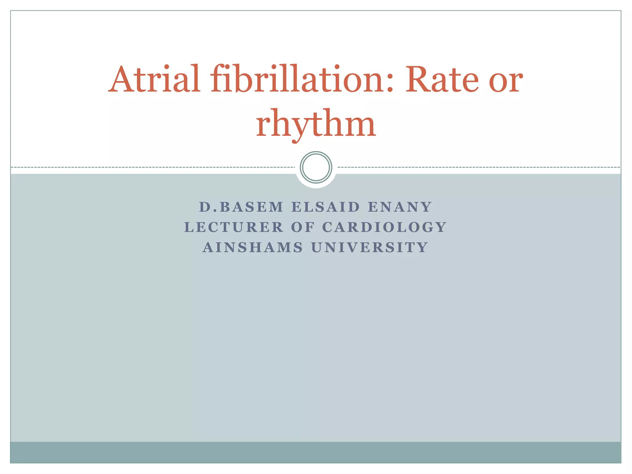 Atrial fibrillation: rate or ryhthm? | PPTX