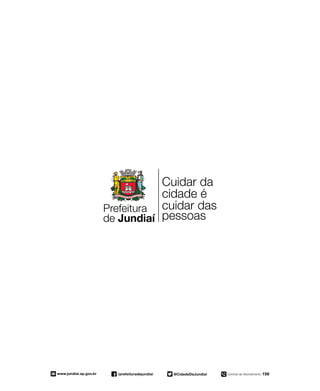 Central de Atendimento 156/prefeituradejundiai @CidadeDeJundiaiwww.jundiai.sp.gov.br
 