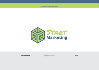 Start Marketing 2021
www.startm.com.br
Produzido por Start Marketing
 