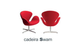 cadeira Swam
 