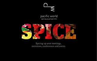 Spicing up your meetings,
incentives, conferences and events
 