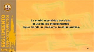 La morbi- mortalidad asociada  al uso de los medicamentos  sigue siendo un problema de salud pública. 