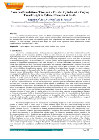 I nternational Journal Of Computational Engineering Research (ijceronline.com) Vol. 3 Issue. 1


 Numerical Simulation of Flow past a Circular Cylinder with Varying
           Tunnel Height to Cylinder Diameter at Re 40.
                            Rajani B.N1, R.V.P Gowda 2 And P. Ranjan2
  1
    Computational and Theoretical Fluid Dynamics Depart ment, National Aerospace laboratories, Bangalore 560017,
                                                   Karnataka, India.
2
  Dept. of Industrial Engineering, Dayananda Sagar College of Eng ineering, Shavige Malleshwara Hills, Ku maraswamy
                                      layout, Bangalore 560078, Karnataka, India.


Abstract:
          The current study mainly focuses on the two-dimensional nu merical simulat ion of the unsteady laminar flow
past a circular cylinder in a channel, mimicking the effect of the tunnel wall. The computational results obtained using
two different flo w solution codes are validated against other computational and measurement data available in the
literature. The study confirms a decrease in wake length and a shift in flow separation further downstream at smaller
gaps between the tunnel walls and cylinder.
Keywords: Cylinder, OpenFOAM, parabolic flow, tunnel, uniform flow, vortices.

1. Introduction
            Flow around a circular cylinder is a challenging kaleidoscopic phenomenon. Cross flow normal to the axis of a
circular cylinder and the associated problems of heat and mass transport are encountered in a wide variety of
engineering applications. In case of cylinders with regular polygonal cross section, the flow usually separates at one or
more sharp corners of the cross -section geometry itself, forming a pair of symmetric vortices in the wake on either side
of the mid symmetry plane. On the other hand, for a circular cylinder, where the point of flo w separation, decided by
the nature of the upstream boundary layer, is not fixed, the physics of the flow is much more comp lex than its relatively
simp le shape might suggest. Both experimental measurements and numerical computations have confirmed that beyond
a crit ical Reynolds number the flow structure is attributed mainly to the effect o f walls on the flo w close to the cylinder.
The vortices shed from the wall interact with the vortices shed from the cylinder, hence forming a new vortex structure.
Due to close proximity of the tunnel walls, the flow velocity above and below the cylinder increases, resulting in
change in pressure field around the cylinder. Experimental studies conducted by Buresti et al [1] and Price et al [2] also
provide a great insight into the change in flow around a cylinder near tunnel walls. However, the experiments conducted
in this field of study were at high Reynolds numbers, where flow can no longer be cons idered two dimensional.
Recently, in studies conducted by Sahin et al [3], finite volu me symmetry is lost and the wake becomes unstable
leading to the shedding of alternate vortices from the cylinder surface at a definite frequency, well known in literatur e
as the von Karman vortex street. The size and strength of the symmetric pair of vortex and the Reynolds number at
which the onset of the wake instability is observed greatly depends on the blockage effect (rat io of the cylinder diameter
to tunnel diameter), cylinder aspect ratio, end plate and any other disturbances arising out of the experimental set up.
A brief overview o f the flow algorithm employed is presented in Maju mdar et al [4]. Previously conducted studies, such
as Singha et al [5] and Zovatto et al [6] have shown a significant change in the flow characteristics around a cylinder
with close proximity of tunnel walls. In a global point of view, the observation presented in these studies are the same
as discussed in this study: A shift in the point of separation downstream and delay in vortex shedding in the proximity
of tunnel walls. This change in velocity only formu lation was developed in order to study the effects of wall pro ximity
on the flow field around a circular cylinder. Studies of linear stability of the flo w were conducted over a range of
Reynolds number (0-280) and blockage ratio (0.1-0.9).

         Present study emphasizes on two main subjects: understanding the physics of flow around a confined circular
cylinder at various values of tunnel height to cylinder diameter aspect ratio (H/D) and understanding the use of
OpenFOAM as a solver to solve the defined problem. An in house multiblock structured imp licit finite volu me flo w
solution algorithm, 3D PURLES, developed at National Aerospace Laboratories, is used to solve the problem in itially.
The results are thereafter co mpared with those obtained fro m OpenFOAM. The conclusion drawn fro m the study is thus
an effective one, supported by two different flow solution codes. The simulat ions are carrie d out long enough for the
flow characteristics to evolve. Simulat ions are carried out at Re 40, consistent with the two -dimensionality assumption.
Grids of significantly high resolution are generated using an in -house grid generation tool and a third party software,
Gridgen. Emphasis is given to the behavior of wake and the separation length over the surface of the cylinder.
Significant changes in wake behavior are seen as the tunnel height is reduced. Reduction in wake length for lower H/ D
values is seen along with increase in drag on the cylinder. Several important flow characteristics such as separation
point and re-circu lation length (wake length) in the steady flow regime are correlated with the input parameters ( Re and
H/D).

||Issn 2250-3005(online)||                                        ||January || 2013                                Page 188
 