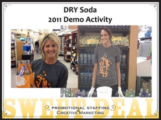 DRY Soda
2011 Demo Activity
 