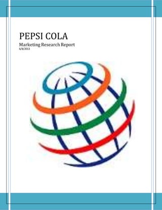PEPSI COLA
Marketing Research Report
6/8/2013
 