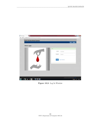 QUICK BLOOD DONATE
Figure 10.2: Log In Window
41
SVIT, Department of Computer 2015-16
 