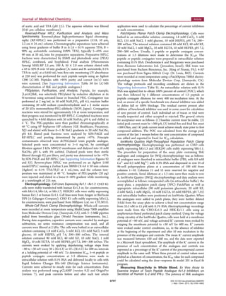 of acetic acid and TFA (pH 2.5). The aqueous solution was ﬁltered
(0.45 μm cellulose membrane).
Reversed-Phase HPLC Puriﬁcation and Analysis and Mass
Spectrometry. Reversed-phase high-performance liquid chromatog-
raphy (RP-HPLC) was performed on a preparative (C18, 10 μm,
2.2 cm × 25 cm) column. Chromatographic separations were achieved
using linear gradients of buﬀer B in A (A = 0.1% aqueous TFA; B =
90% aq. acetonitrile containing 0.09% TFA), typically 5−65% over
90 min at 20 mL/min for preparative separations. Preparative HPLC
fractions were characterized by ESMS and photodiode array (PDA)
HPLC, combined, and lyophilized. Final analysis (Phenomenex
Synergi MAX-RP 2.5 μm, 100 Å, 50 × 2.0 mm column eluted with
a 10 to 50% B over 10 min gradient [A: water and B: acetonitrile, 0.1%
TFA in each] at a 0.650 mL/min ﬂow rate monitoring UV absorbance
at 220 nm) was performed for each peptide sample using an Agilent
1290 LC-MS. Peptides with >95% purity and correct (m/z) ratio
were screened. (See Supporting Information Table S8 for LC-MS
characterization of ShK and peptide analogues.)
PEGylation, Puriﬁcation, and Analysis. Peptide, for example,
[Lys16]ShK, was selectively PEGylated by reductive alkylation at its
N-terminus using activated linear or branched PEG. Conjugation was
performed at 2 mg/mL in 50 mM NaH2PO4, pH 4.5, reaction buﬀer
containing 20 mM sodium cyanoborohydride and a 2 molar excess
of 20 kDa monomethoxy-PEG-aldehyde (NOF, Japan). Conjugation
reactions were stirred for approximately 5 h at room temperature, and
their progress was monitored by RP-HPLC. Completed reactions were
quenched by 4-fold dilution with 20 mM NaOAc, pH 4, and chilled to
4 °C. The PEG-peptides were then puriﬁed chromatographically at
40 °C using SP Sepharose HP columns (GE Healthcare, Piscataway,
NJ) and eluted with linear 0−1 M NaCl gradients in 20 mM NaOAc,
pH 4.0. Eluted peak fractions were analyzed by SDS-PAGE and
RP-HPLC and pooling determined by purity >97%. Principle
contaminants observed were di-PEGylated toxin peptide analogue.
Selected pools were concentrated to 2−5 mg/mL by centrifugal
ﬁltration against 3 kDa MWCO membranes and dialyzed into 10 mM
NaOAc, pH 4, with 5% sorbitol. Dialyzed pools were then sterile
ﬁltered through 0.2 μm ﬁlters, and purity was determined to be >97%
by SDS-PAGE and RP-HPLC (see Supporting Information Figures S2
and S3). Reverse-phase HPLC was performed on an Agilent 1100
model HPLC running a Zorbax 5 μm 300SB-C8 4.6 × 50 mm column
(Agilent) in 0.1% TFA/H2O at 1 mL/min, and the column tem-
perature was maintained at 40 °C. Samples of PEG-peptide (20 μg)
were injected and eluted in a linear 6−60% gradient while monitoring
at a wavelength of 215 nm.
Electrophysiology. Cell Lines Expressing Kv1.1−Kv1.7. CHO K1
cells were stably transfected with human Kv1.3 or, for counterscreens,
with hKv1.4, hKv1.6, or hKv1.7; HEK293 cells were stably expressing
human Kv1.3 or human Kv1.1. Cell lines were from Amgen or BioFocus
DPI (A Galapagos Company). CHO K1 cells stably expressing hKv1.2,
for counterscreens, were purchased from Millipore (cat. no. CYL3015).
Whole-Cell Patch Clamp Electrophysiology. Whole-cell currents
were recorded at room temperature using MultiClamp 700B ampliﬁer
from Molecular Devices Corp. (Sunnyvale, CA), with 3−5 MΩ pipettes
pulled from borosilicate glass (World Precision Instruments, Inc.).
During data acquisition, capacitive currents were canceled by analogue
subtraction, no series resistance compensation was used, and all
currents were ﬁltered at 2 kHz. The cells were bathed in an extracellular
solution containing 1.8 mM CaCl2, 5 mM KCl, 135 mM NaCl, 5 mM
glucose, 10 mM HEPES, pH 7.4, 290−300 mOsm. The internal
solution contained 90 mM KCl, 40 mM KF, 10 mM NaCl, 1 mM
MgCl2, 10 mM EGTA, 10 mM HEPES, pH 7.2, 290−300 mOsm. The
currents were evoked by applying depolarizing voltage steps from
−80 to +30 mV every 30 s (Kv1.3) or 10 s (Kv1.1) for 200 ms intervals
at a holding potential of −80 mV. To determine IC50, 5−6 peptide or
peptide conjugate concentrations at 1:3 dilutions were made in
extracellular solution with 0.1% BSA and delivered locally to cells with
Rapid Solution Changer RSc-160 (BioLogic Science Instruments).
Currents were achieved to steady state for each concentration. Data
analysis was performed using pCLAMP (version 9.2) and OriginPro
(version 7), and peak currents before and after each test article
application were used to calculate the percentage of current inhibition
at each concentration.
PatchXpress Planar Patch Clamp Electrophysiology. Cells were
bathed in an extracellular solution containing 1.8 mM CaCl2, 5 mM
KCl, 135 mM NaCl, 5 mM glucose, 10 mM HEPES, pH 7.4, 290−
300 mOsm. The internal solution contained 90 mM KCl, 40 mM KF,
10 mM NaCl, 1 mM MgCl2, 10 mM EGTA, 10 mM HEPES, pH 7.2,
290−300 mOsm. Usually, 5 peptide or peptide conjugate concen-
trations at 1:3 dilutions were made to determine the IC50s. The
peptide or peptide conjugates were prepared in extracellular solution
containing 0.1% BSA. Dendrotoxin-k and Margatoxin were purchased
from Alomone Laboratories Ltd. (Jerusalem, Israel); ShK toxin was
purchased from Bachem Bioscience, Inc. (King of Prussia, PA); 4-AP
was purchased from Sigma-Aldrich Corp. (St. Louis, MO). Currents
were recorded at room temperature using a PatchXpress 7000A electro-
physiology system from Molecular Devices Corp. (Sunnyvale, CA).
The voltage protocols and recording conditions are shown in the
Supporting Information Table S1. An extracellular solution with 0.1%
BSA was applied ﬁrst to obtain 100% percent of control (POC), which
was then followed by 5 diﬀerent concentrations of 1:3 peptide or
peptide conjugate dilutions for every 400 ms incubation time. At the
end, an excess of a speciﬁc benchmark ion channel inhibitor was added
to deﬁne full or 100% blockage. The residual current present after
addition of benchmark inhibitor was used in some cases for calculation
of zero percent of control. Each individual set of traces or trial were
visually inspected and either accepted or rejected. The general criteria
for acceptance were as follows: (1) baseline current must be stable, (2)
initial peak current must be >300 pA, (3) intitial Rm and ﬁnal Rm must
>300 Ohm, and (4) peak current must achieve steady state prior to ﬁrst
compound addition. The POC was calculated from the average peak
current of the last 5 sweeps before the next concentration of compound
was added and exported to Excel for IC50 calculation.
IonWorks Quattro High-Throughput Population Patch Clamp
Electrophysiology. Electrophysiology was performed on CHO cells
stably expressing hKv1.3 and HEK293 cells stably expressing hKv1.1.
The procedure for preparation of the assay plate containing ShK
analogues and conjugates for IWQ electrophysiology was as follows:
all analogues were dissolved in extracellular buﬀer (PBS, with 0.9 mM
Ca2+
and 0.5 mM Mg2+
) with 0.3% BSA and dispensed in row H of
96-well polypropylene plates at a concentration of 100 nM from
columns 1−10. Columns 11 and 12 were reserved for negative and
positive controls. Serial dilutions at a 1:3 ratio were then made to row
A. IonWorks Quattro (IWQ) electrophysiology and data analysis were
accomplished as follows: resuspended cells (in extracellular buﬀer), the
assay plate, a population patch clamp (PPC) PatchPlate as well as
appropriate intracellular (90 mM potassium gluconate, 20 mM KF,
2 mM NaCl, 1 mM MgCl2, 10 mM EGTA, 10 mM HEPES, pH 7.35)
and extracellular buﬀers were positioned on IonWorks Quattro. When
the analogues were added to patch plates, they were further diluted
3-fold from the assay plate to achieve a ﬁnal test concentration range
from 33.3 nM to 15 pM with 0.1% BSA. Electrophysiology recordings
were made from the CHO-Kv1.3 and HEK-Kv1.1 cells using an
amphotericin-based perforated patch clamp method. Using the voltage
clamp circuitry of the IonWorks Quattro, cells were held at a membrane
potential of −80 mV, and voltage-activated K+
currents were evoked by
stepping the membrane potential to +30 mV for 400 ms. K+
currents
were evoked under control conditions, i.e., in the absence of inhibitor
at the beginning of the experiment and after 10 min incubation in the
presence of the analogues and controls. The mean K+
current amplitude
was measured between 430 and 440 ms, and the data were exported
to a Microsoft Excel spreadsheet. The amplitude of the K+
current in the
presence of each concentration of the analogues and controls was
expressed as a percentage of the K+
current of the precompound current
amplitude in the same well. When these percent of control values were
plotted as a function of concentration, the IC50 value for each compound
could be calculated using the dose−response ﬁt model 201 in Excel ﬁt
program.
Measuring Bioactivity in Whole Blood. Ex Vivo Assay to
Examine Impact of Toxin Peptide Analogue Kv1.3 Inhibitors on
Secretion of Human IL-2 and IFN-γ. The potency of ShK analogues
Journal of Medicinal Chemistry Article
DOI: 10.1021/acs.jmedchem.5b00495
J. Med. Chem. 2015, 58, 6784−6802
6797
 