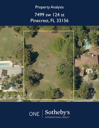 7499 sw 124 st
Pinecrest, FL 33156
Property Analysis
 