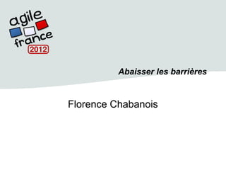 Abaisser les barrières


Florence Chabanois
 