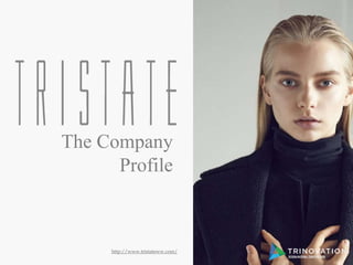 The Company
Profile
http://www.tristateww.com/
 