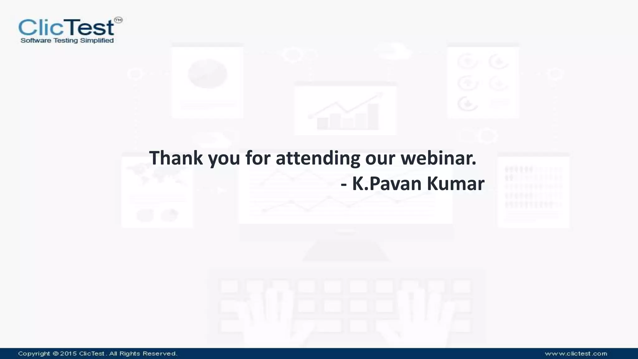 Thank you for attending our webinar.
- K.Pavan Kumar
 