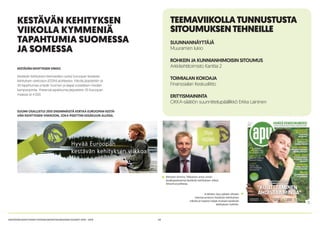 20KESTÄVÄN KEHITYKSEN YHTEISKUNTASITOUMUKSEN VUODET 2014 - 2015
TEEMAVIIKOLLATUNNUSTUSTA
SITOUMUKSENTEHNEILLE
SUUNNANNÄYTTÄJÄ
Muuramen lukio
ROHKEIN JA KUNNIANHIMOISIN SITOUMUS
Arkkitehtitoimisto Kanttia 2
TOIMIALAN KOKOAJA
Finanssialan Keskusliitto
ERITYISMAININTA
OKKA-säätiön suunnittelupäällikkö Erkka Laininen
KESTÄVÄN KEHITYKSEN VIIKKO
Kestävän kehityksen teemaviikko syntyi Euroopan kestävän
kehityksen verkoston (ESDN) aloitteesta. Viikolla järjestettiin yli
30 tapahtumaa ympäri Suomen ja laajaa sosiaalisen median
kampanjointia. Yhteensä tapahtumia järjestettiin 29 Euroopan
maassa yli 4 000.
Ministeri Kimmo Tiilikainen antoi oman
kesälupauksensa kestävän kehityksen viikon
Sitoumus-juhlassa.
A-lehtien Apu julkaisi vihreän
teemanumeron Kestävän kehityksen
viikolla ja haastoi lukijat mukaan kestävän
kehityksen työhön.
SUOMI OSALLISTUI 2015 ENSIMMÄISTÄ KERTAA EUROOPAN KESTÄ-
VÄN KEHITYKSEN VIIKKOON, JOKA PIDETTIIN KESÄKUUN ALUSSA.
KESTÄVÄN KEHITYKSEN
VIIKOLLA KYMMENIÄ
TAPAHTUMIA SUOMESSA
JA SOMESSA
 
