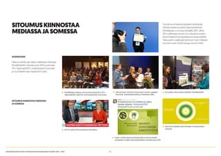 21KESTÄVÄN KEHITYKSEN YHTEISKUNTASITOUMUKSEN VUODET 2014 - 2015
AGENDA2030
Tilaisuus keräsi pari sataa osallistujaa Helsingin
Musiikkitalolle marraskuussa 2015 kuulemaan
YK:n Agenda2030:n merkityksestä Suomelle
ja suunnittelemaan käytännön työtä.
SITOUMUS KIINNOSTAA MEDIASSA
JA SOMESSA
Musiikkitalon tilaisuus oli Suomen käynnistys YK:n
Agenda2030-ohjelman toimeenpanolle Suomessa.
MTV3 uutisoi Sitoumuksesta työmallina.
Iso joukko sitoumuksia esittäytyi Musiikkitalolla.Sitoumuksen tehneen Kasavuoren koulun oppilaat
kertoivat, mitä kestävä kehitys merkitsee heille.
Sitoumus käyttää viestinnässään monipuolisesti
videoita.
Kesko osoitti tukensa ilmastotyölle ja sitoumukselle
sosiaalisen median kampanjaviikolla marraskuussa 2015.
Tunnelma oli katossa kestävän kehityksen
yhteiskuntasitoumuksen käynnistyksessä
Mediakeskus Lumessa keväällä 2014. Lähes
200 osallistujaa seurasi, kun edustava joukko
ensimmäisiä toimenpidesitoumuksia esiteltiin.
Tilaisuuden osallistujat kertoivat myös millaisen
Suomen kukin heistä haluaa vuonna 2050.
SITOUMUSKIINNOSTAA
MEDIASSAJASOMESSA
 