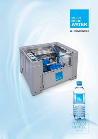 WE DELIVER WATER
PRODUCT
PORTFOLIO
MAY 2016
 