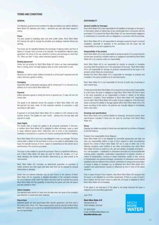 GENERAL
The following usual terms and conditions for sales and delivery are valid for all Much
More Water A/S deliveries and orders – deviations are only valid when agreed in
writing.
Prices
The price quoted is excluding taxes and other public duties. Much More Water
A/S reserves the right to change the pricelists and catalogue material without any
warning.
The prices can be regulated between the processes of placing orders and time of
delivery if changes have occurred on for example: The established collective salary
agreement, the prices of the raw material or currency rate exchange on more than
2%. Offers are valid 14 days unless otherwise agreed in writing.
Binding Agreement
Orders are not binding for Much More Water A/S before we have acknowledged
them in writing, which normally happens when an order confirmation is sent.
Delivery
All prices are valid ex works. Delivery of products is at the buyer’s expenses and risk
unless otherwise agreed in writing.
Packaging
Separately billed undamaged packaging will be reimbursed if it is returned at our
address at no cost to Much More Water A/S.
Payment
Unless otherwise agreed in writing the terms of payment are 15 days net from the
invoice date.
The goods to be delivered remain the property of Much More Water A/S until
full payment has been made. On that extension retention of ownership is valid
according to valid rights.
If payment is not timely Much More Water A/S is entitled to 0.8% interest on the
overdue amount. This applies for each month - starting from the due date until
payment is made.
Claim Rights
The Danish Sale of Goods Act applies to all consumer purchases in Denmark.
In addition Much More Water A/S is obligated to either exchange, repair or send
to repair delivered goods which malfunction due to errors in the construction,
materials or manufacture in a period of 6 months counting from the day of delivery.
Much More Water A/S is not at any case obligated to solve any shortage.The buyer
cannot claim a defect on the purchased as long as the defect is attributable to the
buyer, for example because of errors, neglect or inadvertence on the correct use or
warehousing of the products purchased.
The buyer is only entitled to cancel the purchase if there is a significant deficiency,
and if Much More Water A/S does not want to rectify the situation, or if our
repair attempts, the number and duration determined by us, have proved to be
unsuccessful.
Much More Water A/S concedes no determined guarantee on purchase of
rubber products and other spare and wear parts that can be exposed to unusual
deterioration or damage.
Goods that are believed defective may be sent Franco to the address of Much
More Water A/S for inspection. A detailed description of the complaint including
the circumstances under which the defect occurred must be included thus giving
Much More Water A/S the possibility of examining the goods with both the buyers
and own interest in mind.
Claims Deadline
The warranty claim period is 8 days from the date when the cause of the complaint
was detected or should have been detected.
Repurchase
Delivered goods are only repurchased after specific agreement, and then only to
the invoice price minus 15%. Repurchased goods must be returned at Much More
Water A/S’ address at no cost to us. Special manufactured or subcontracted items
are not repurchased.
RESPONSIBILITY
General Liability for Damages
Much MoreWaterA/S is only responsible for the liabilities of damages or the buyer’s
or third party’s direct or indirect loss of any mentionable kind in connection with the
purchased, if it is proved that Much More Water A/S has demonstrated negligence
or inadvertence in connection with our obligations in connection with the purchase.
Much More Water A/S is not responsible for damages caused by buyer’s incorrect
installation, assemble or operation of the purchased and the buyer has full
responsibility for any item supplied by him.
Responsibility of the product
Much More Water A/S is only responsible for personal injuries if it is proved that the
injuries were caused by a mistake made by or negligence committed by Much More
Water A/S or by a person under our responsibility.
Much More Water A/S is not responsible for injuries on property or movables
occurring while the products are in the possession of the buyer. Much More Water
A/S is not responsible for damage on products manufactured by the buyer or for
products where these are compromised.
Besides this Much More Water A/S is responsible for damages on property and
movables in the same conditions as for personal injuries.
Much More Water A/S is not responsible for the loss of profit, loss of earnings or
other indirect loss.
To that extend that Much MoreWaterA/S is required to provide product responsibility
to a third party, the buyer is obligated to keep Much More Water A/S free of injure
in the same proportion as our responsibility is limited in relation to the before
mentioned 3 chapters. These limitations in Much More Water A/S’ responsibility
are not valid if Much More Water A/S is guilty of gross negligence. If the third party
states a demand for liability of damage against either Much More Water A/S or the
buyer according to this section, the partners are mutually obliged to immediately
inform each other.
Drawings and specifications
Much More Water A/S is without liability for drawings, dimensions and/or other
specifications included if these are not used for purchase from Much More
Water A/S.
Venue
Disputes are settled according to Danish law and dealt with by civil law in Ringsted
in the first instance.
Freedom from responsibility (Force Majeure)
Much More Water A/S is not obligated by committed agreements and does not
carry any responsibility neither in case of force majeure or other circumstances
beyond the control of Much More Water A/S nor in case of either one of the
following situations: work conflicts or any other circumstance over which Much
More Water A/S has no control e.g. fire, war and warfare, occupation of property –
incl. civil occupation – mobilization or unforeseen conscripts at a not inconsiderable
straining extent, requisition, confiscation/ impoundment of property, inventory or
means of transportation, currency or import restrictions, revolts or riots, scarcity
of transportation and general shortages, introduction of unforeseen environmental
regulations that are relevant to this contract,restrictions on energy and consumption
of energy or delays or shortages e.g. on deliveries from Much More Water A/S’s
suppliers and subcontractors caused or influenced by one or more of the above
situations.
Only in cases of buyer’s force majeure, does Much More Water A/S recognize that
the buyer is not obligated by committed agreements. If there is a case of buyer’s
force majeure and the buyer wishes to plead this, the buyer is obligated to inform
Much More Water A/S immediately.
If this plead is not informed or if the plead is not timely informed the buyer is
obligated by the committed agreement.
June 2016
Much More Water A/S
Staerkendevej 43
4000 Roskilde, Denmark
Tlf. 8020 8020
Email: info@MuchMoreWater.com
MuchMoreWater.com
TERMS AND CONDITIONS
43
 