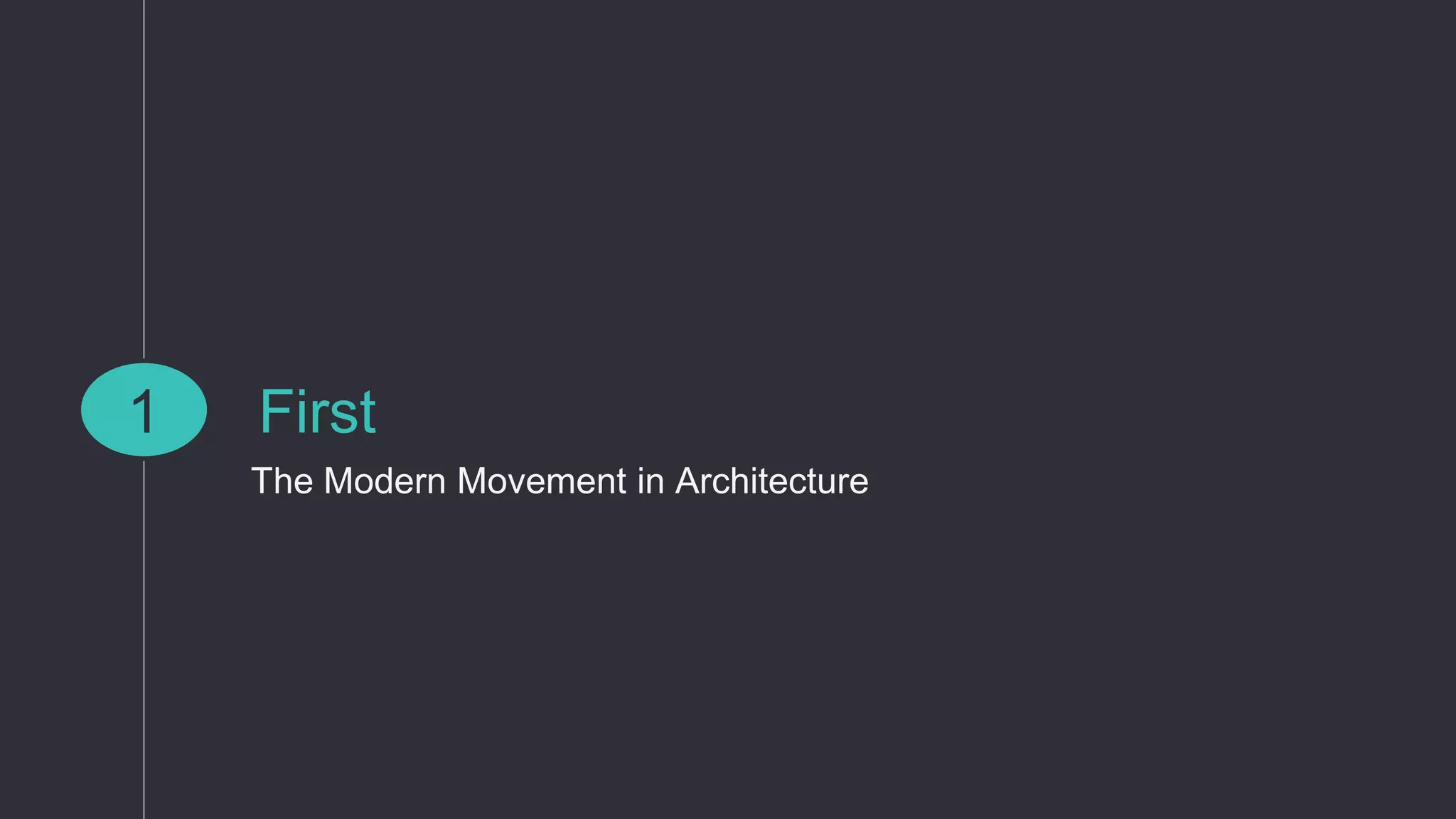 First
The Modern Movement in Architecture
1
 