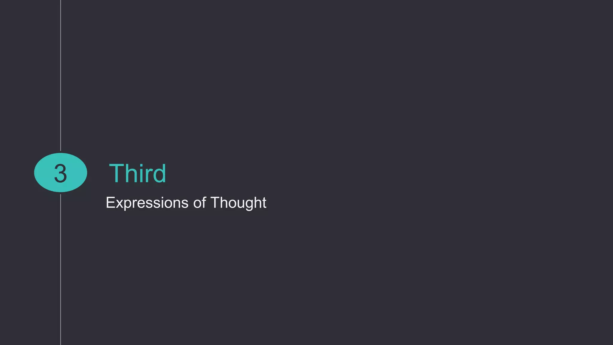 Third
Expressions of Thought
3
 
