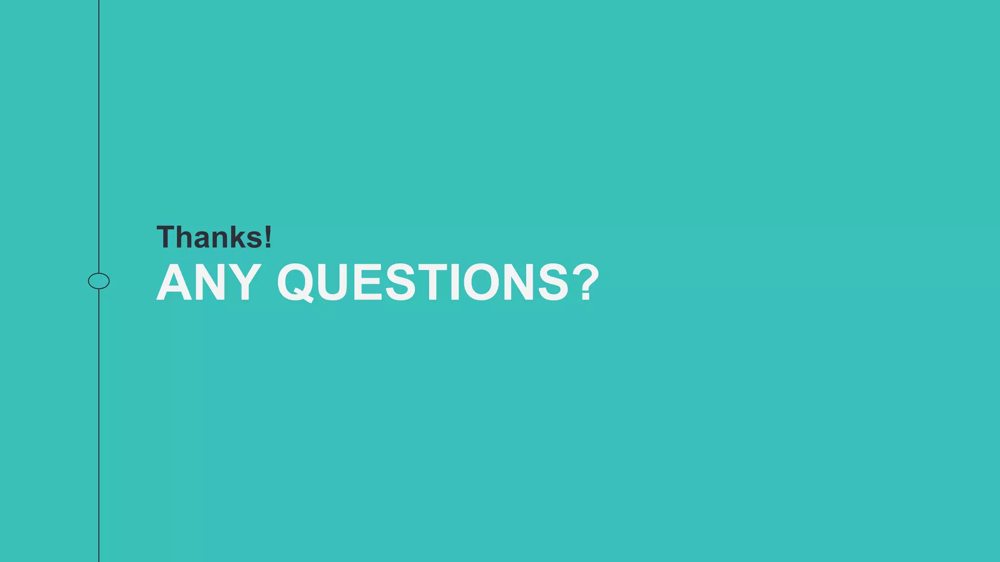 Thanks!
ANY QUESTIONS?
 