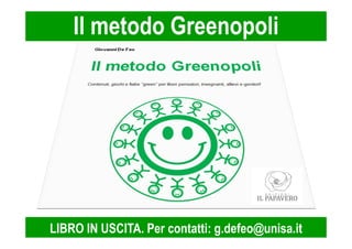 Il metodo Greenopoli 
LIBRO IN USCITA. Per contatti: g.defeo@unisa.it 
 