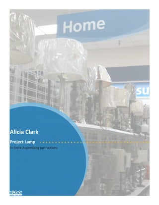 Project Lamp
In-Store Assembling Instructions
Alicia Clark
 