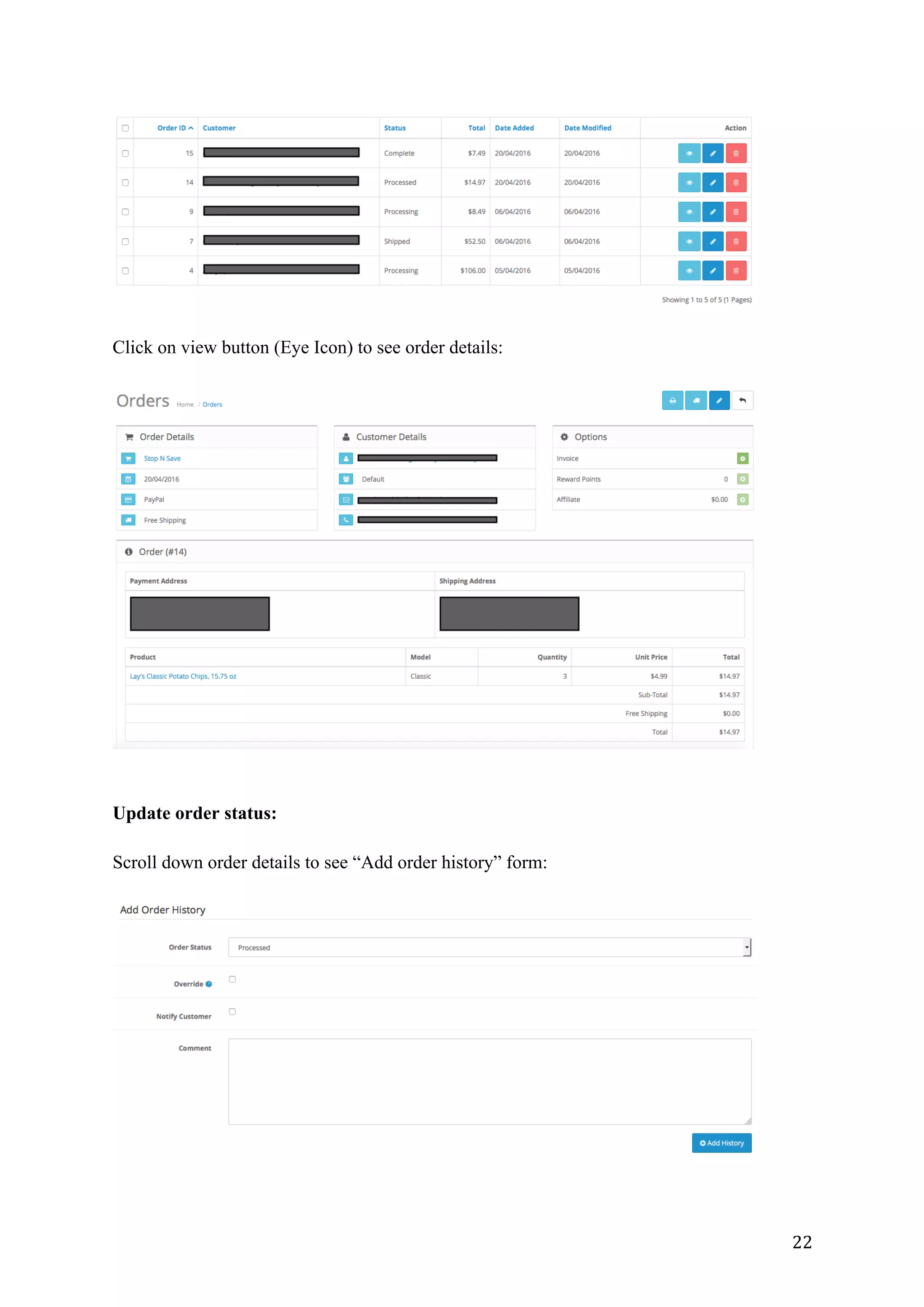 22	
Click on view button (Eye Icon) to see order details:
Update order status:
Scroll down order details to see “Add order history” form:
 