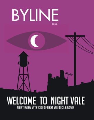 1WELCOME TO NIGHT VALEAN INTERVIEW WITH VOICE OF NIGHT VALE CECIL BALDWIN
BYLINEISSUE I
 