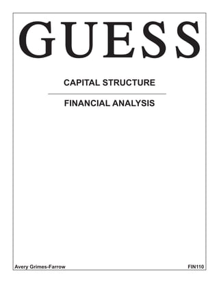 CAPITAL STRUCTURE
FINANCIAL ANALYSIS
Avery Grimes-Farrow FIN110
 