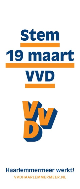 Stem
19 maart
VVD
VVDHAARLEMMERMEER.NL
 