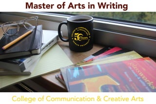College of Communication & Creative Arts
Master of Arts in Writing
 
