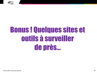 26
© 2010 af83 Tous droits réservés
Bonus ! Quelques sites et
outils à surveiller
de près…
 