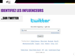 44© 2010 af83 Tous droits réservés
IDENTIFIEZ LES INFLUENCEURS
…SUR TWITTER
 